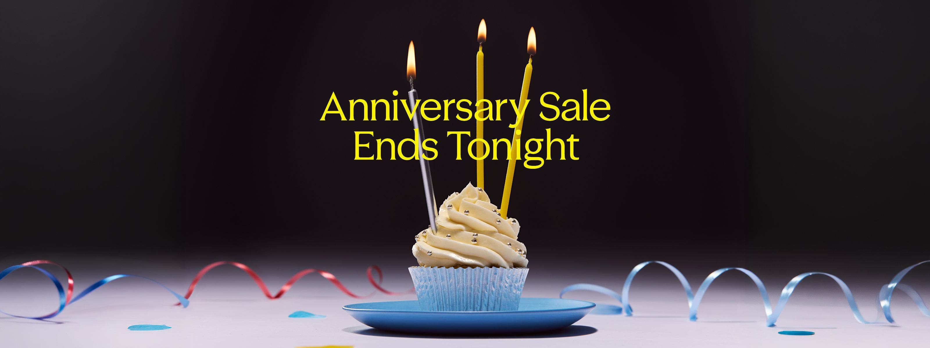 Anniversary Sale ends tonight.