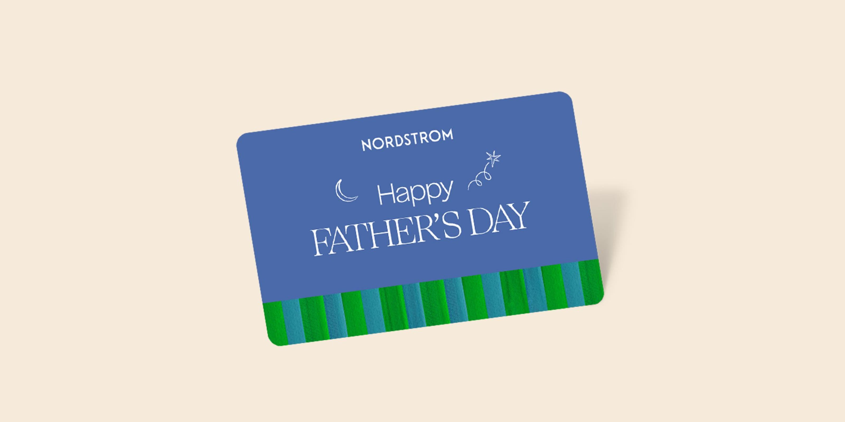 Nordstrom gift card that says, "Happy Father's Day!"