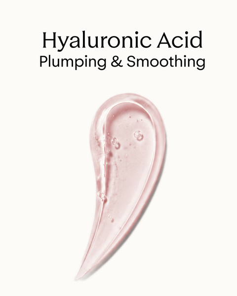 Hyaluronic acid: plumping and smoothing.