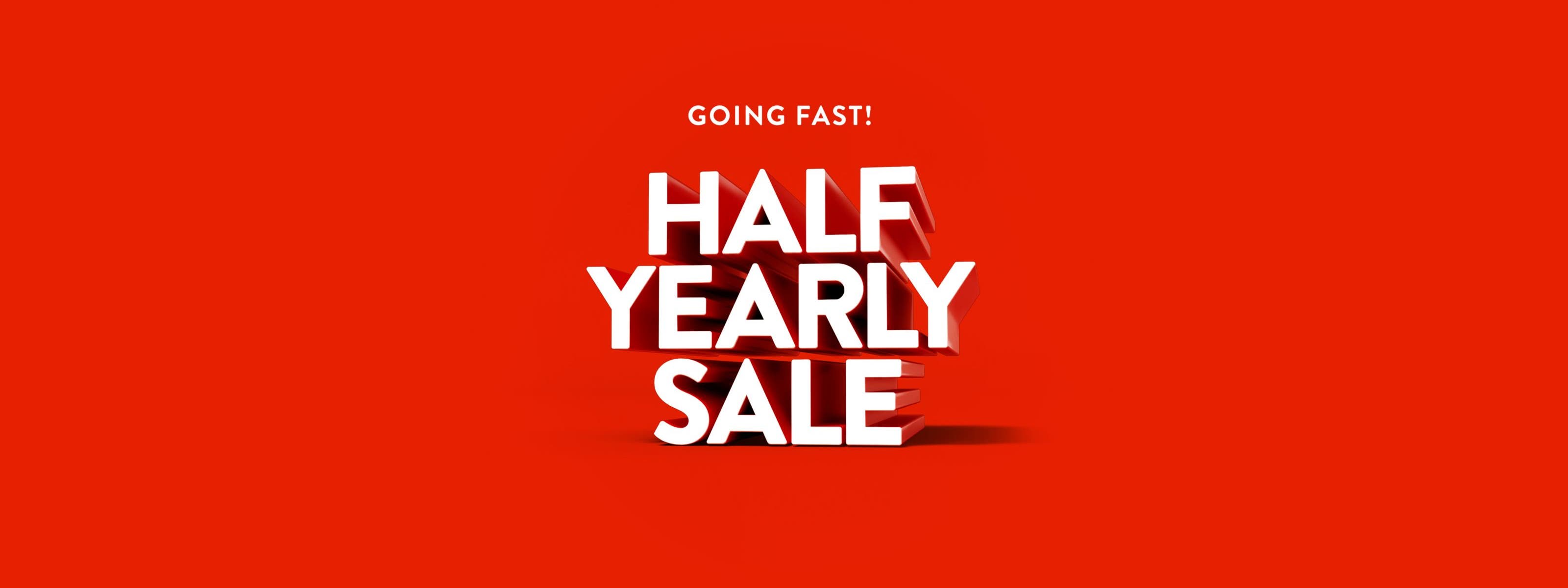 Going fast: up to 50% off at Half-Yearly Sale.