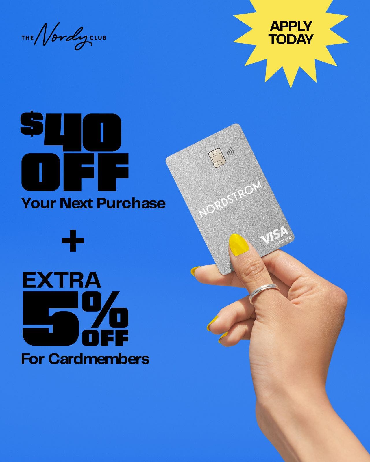 Apply today: get $40 off your next purchase plus an extra five percent off for cardmembers.