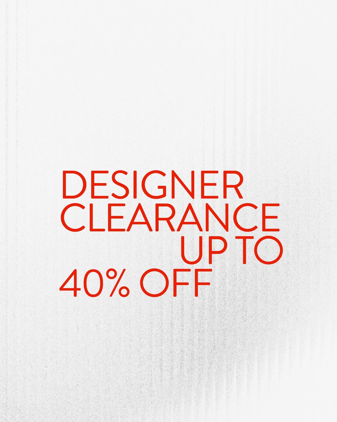 Designer Clearance up to 40% Off