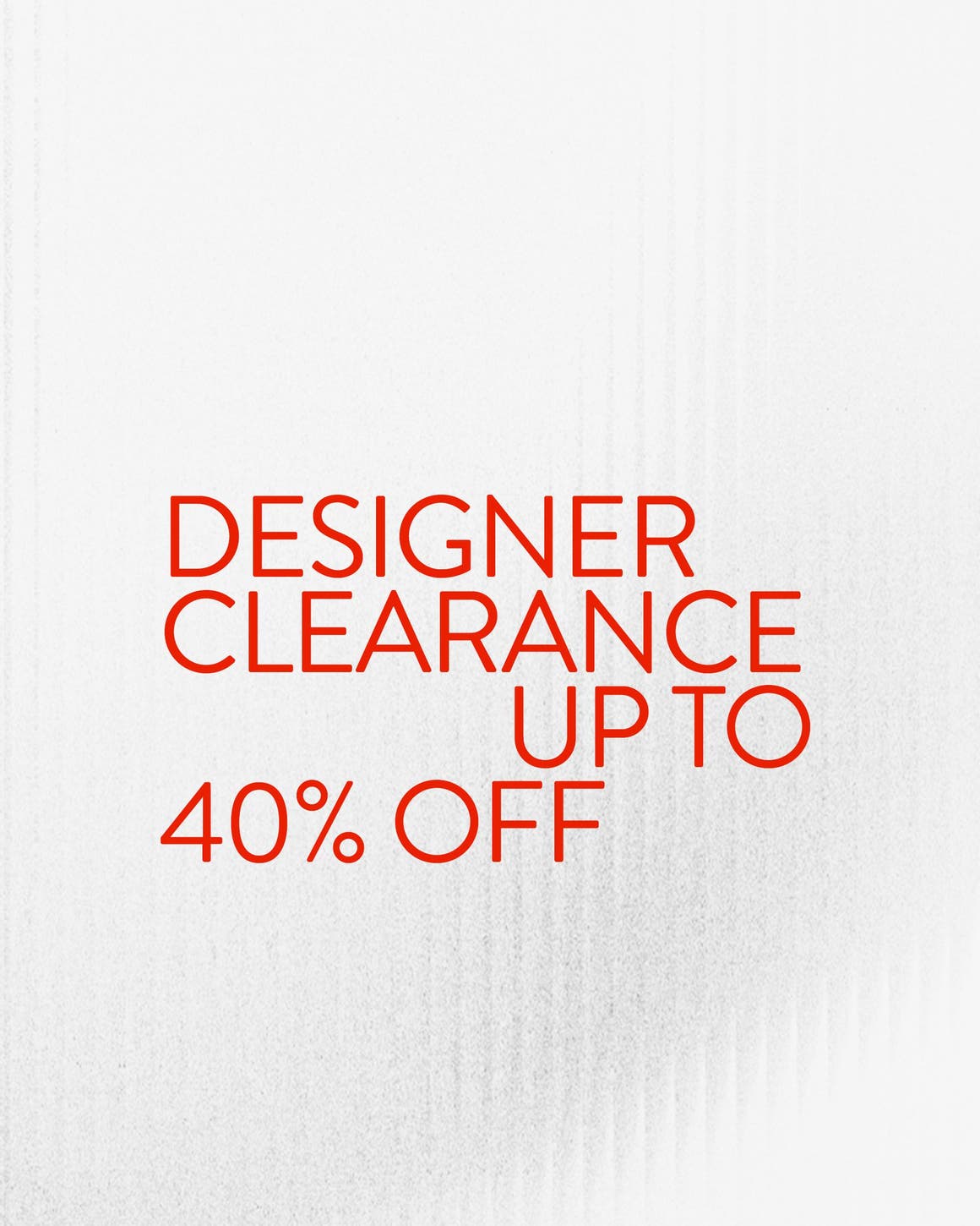 Designer sale up to 40% off.