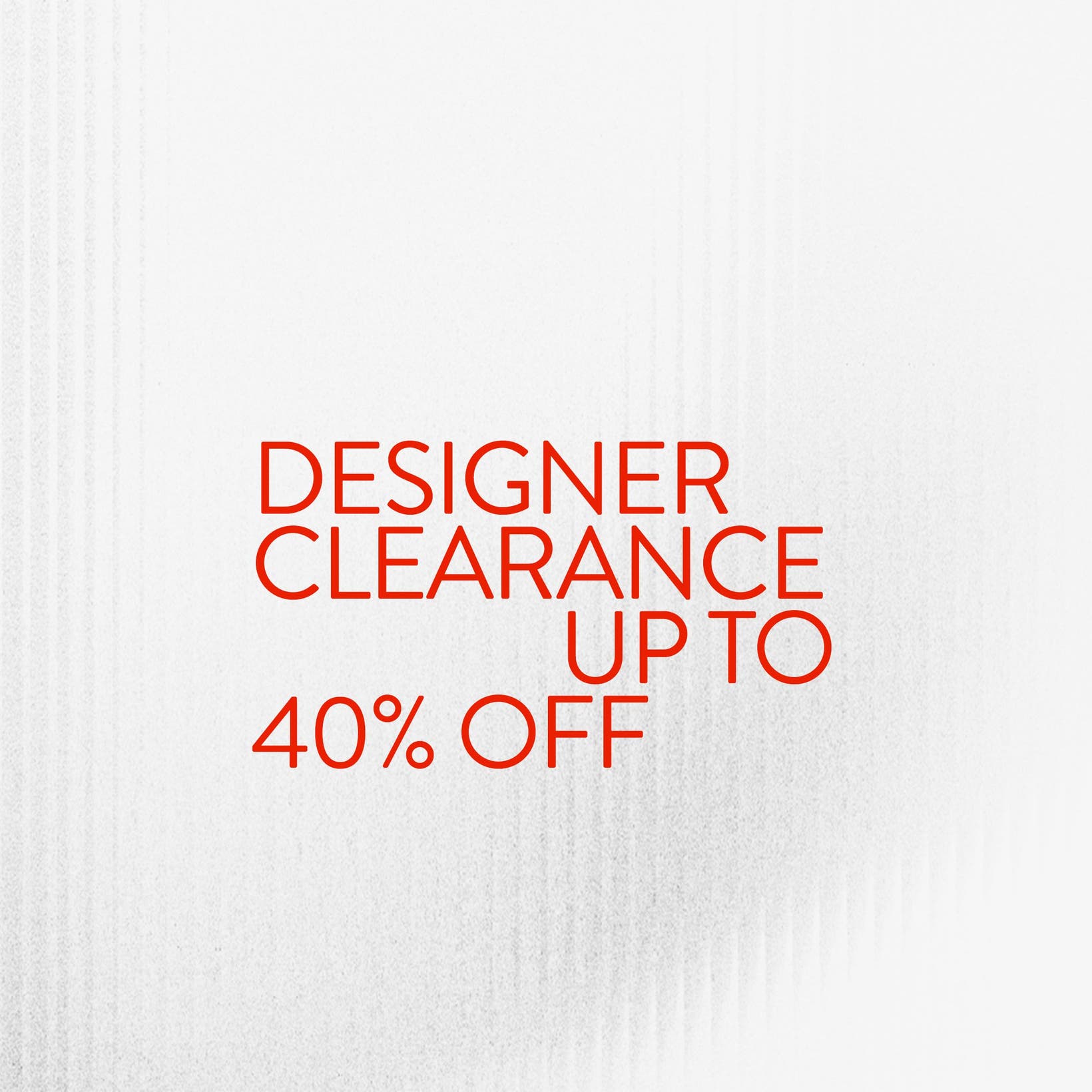 Designer clearance: up to 40% off.