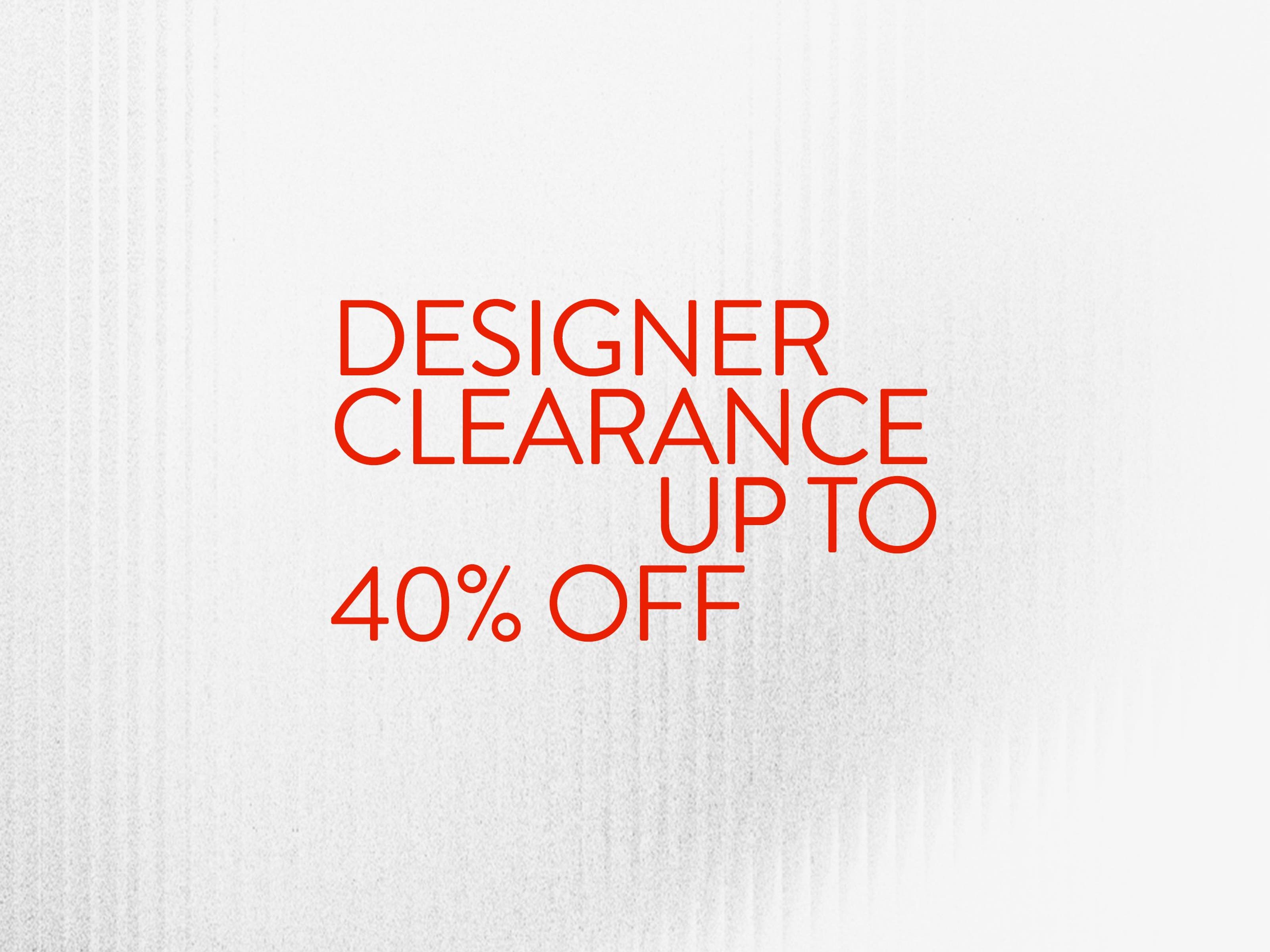 Designer clearance: up to 40% off.