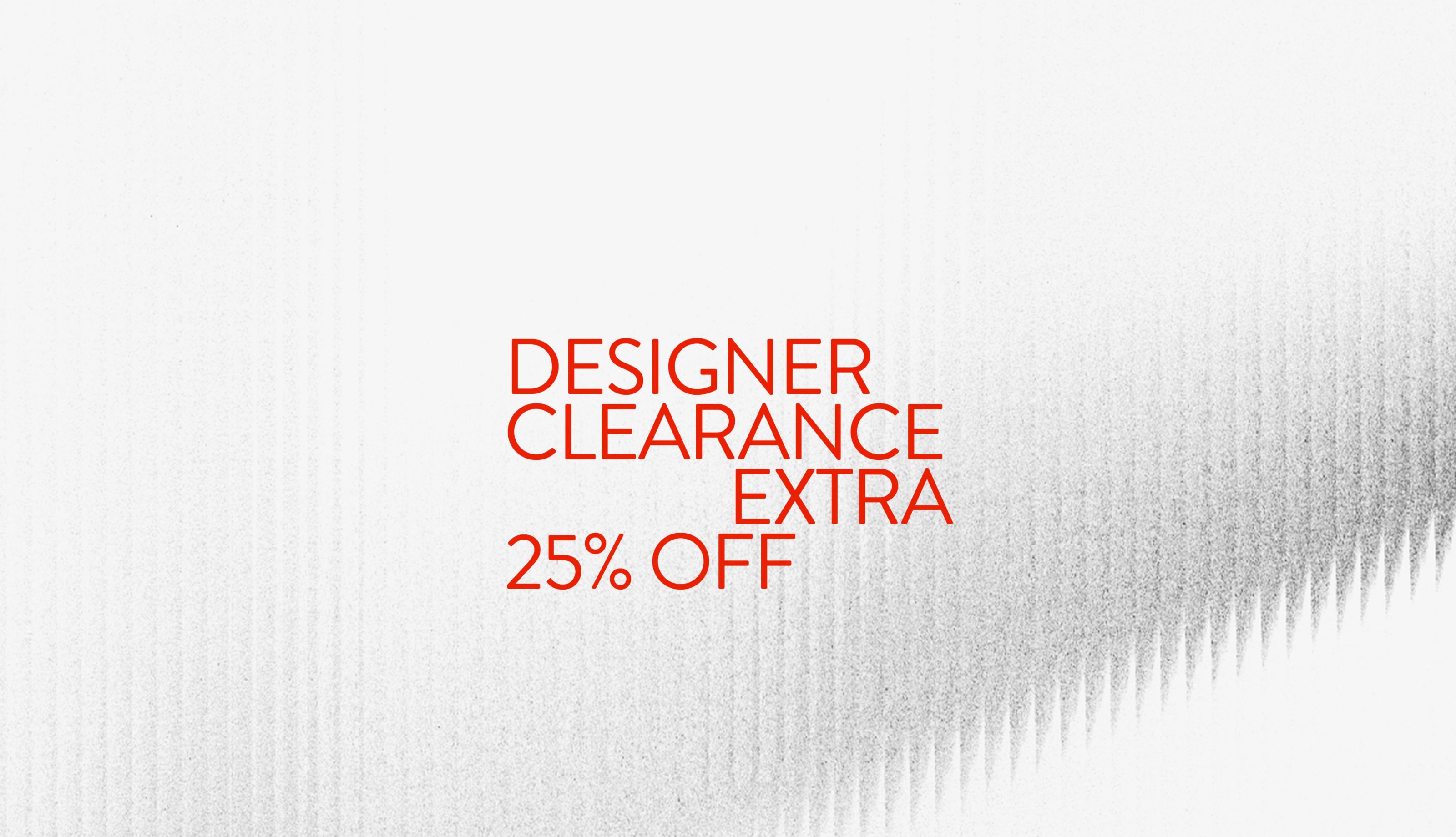 Extra 25% off Designer Clearance.
