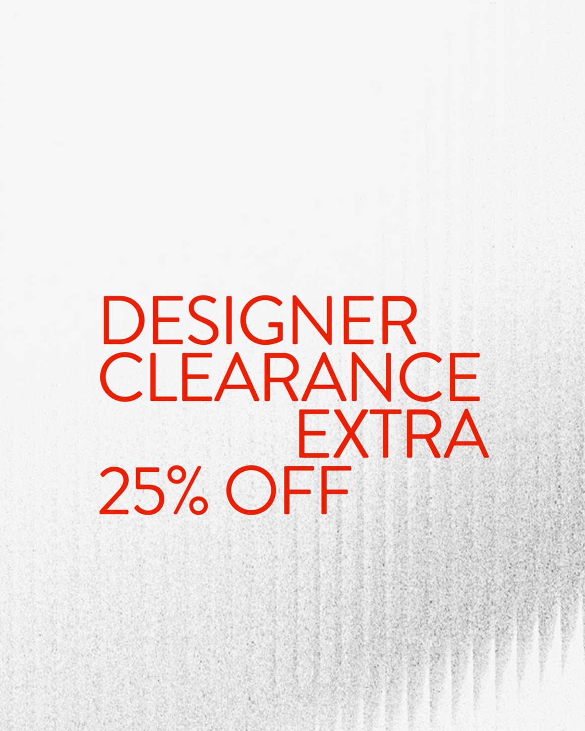 Extra 25% off Designer Clearance.