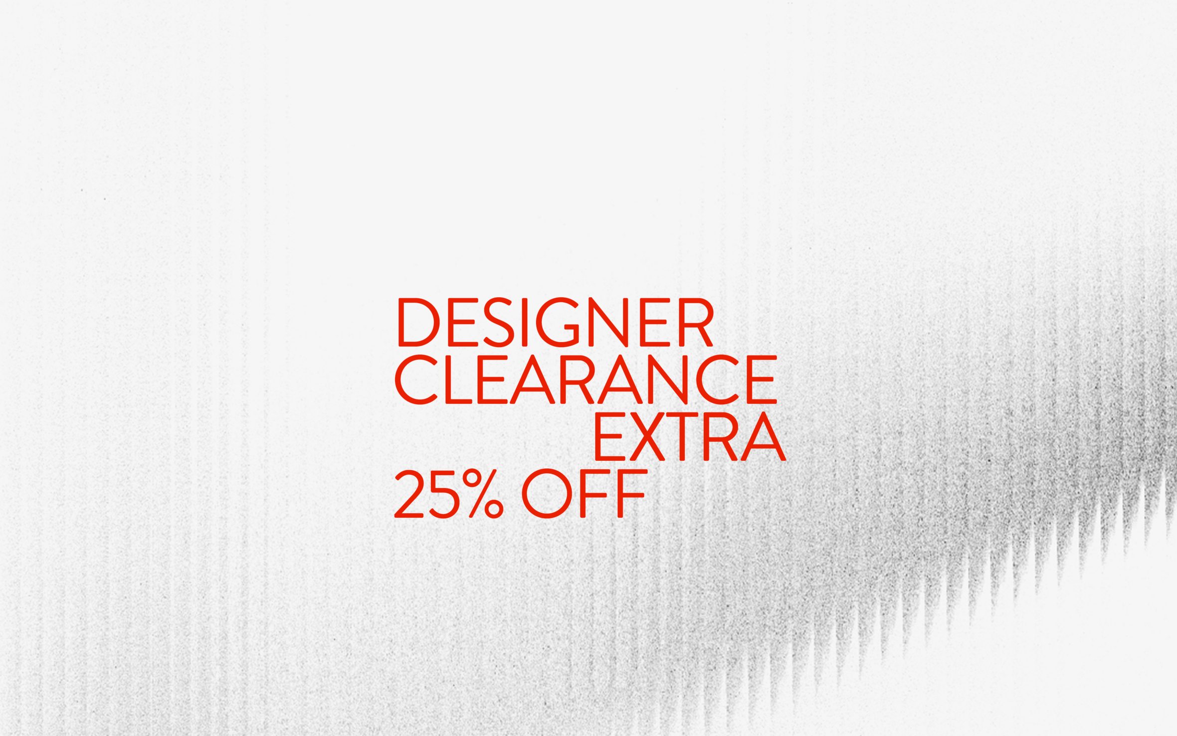 Extra 25% off Designer Clearance.