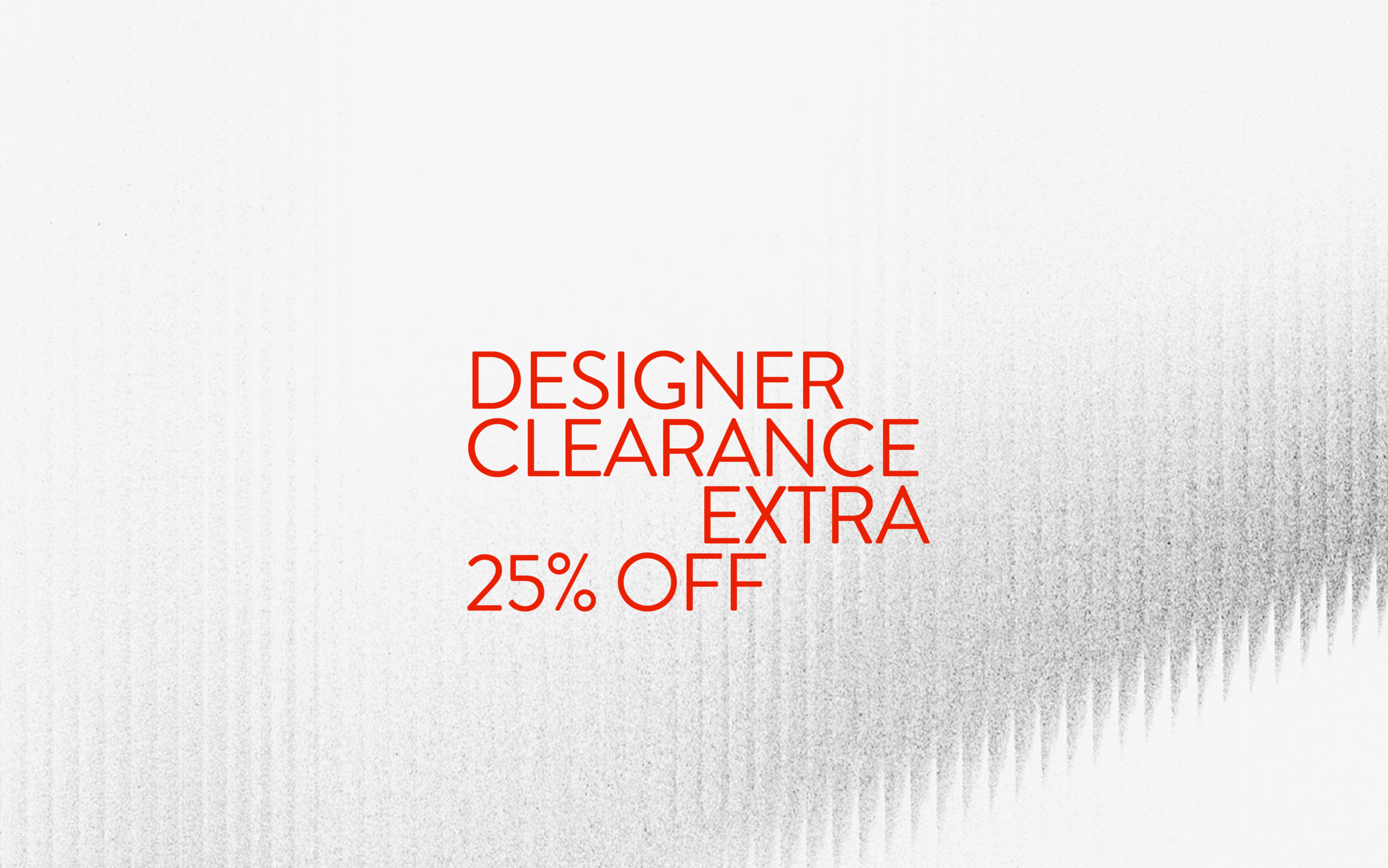 Designer Clearance: extra 25% off.