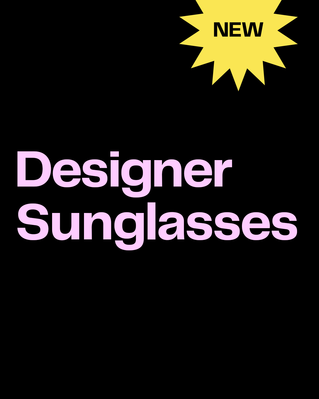 New designer sunglasses.