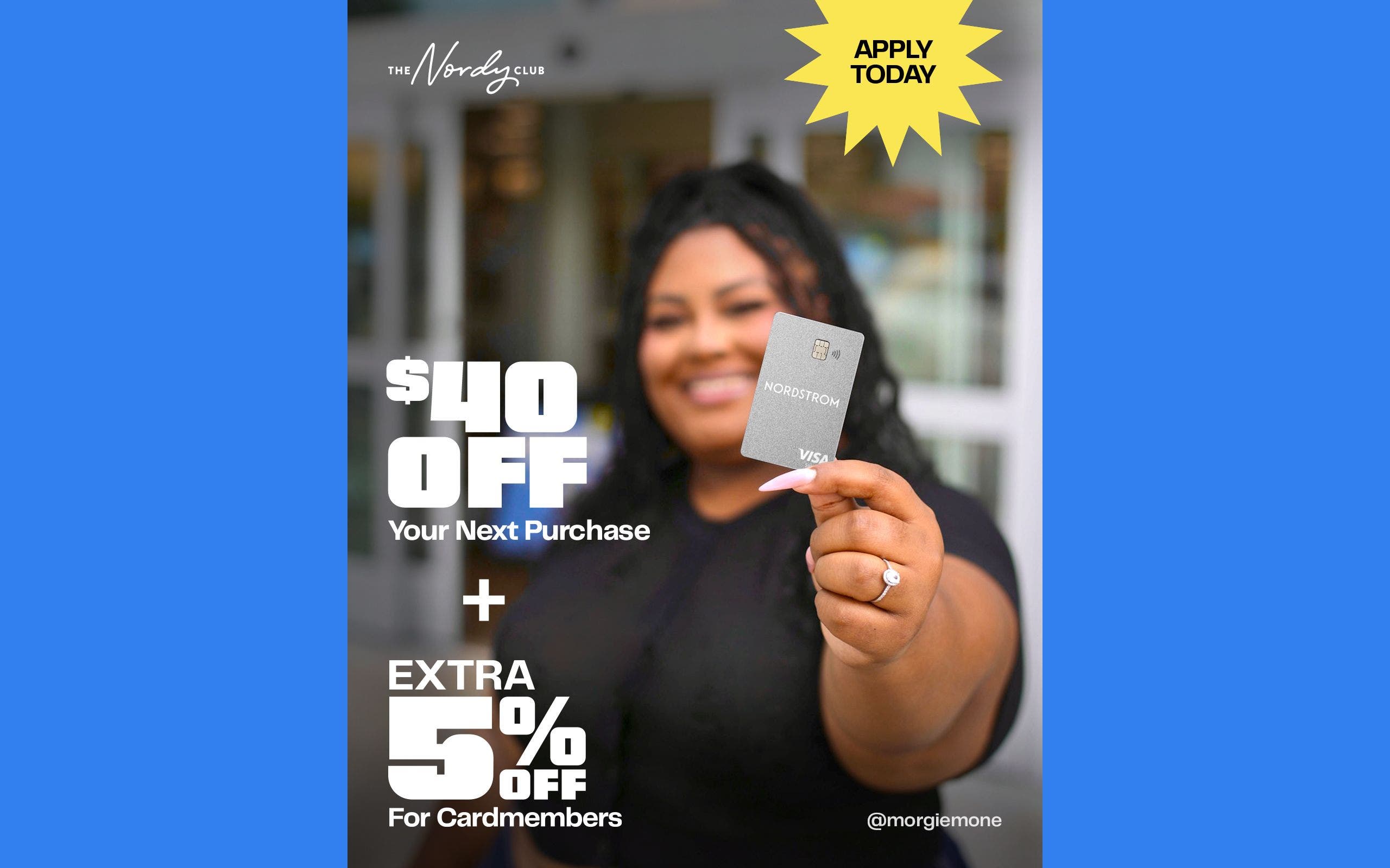 $40 off your next purchase plus an extra 5% off for cardmembers. Apply today.