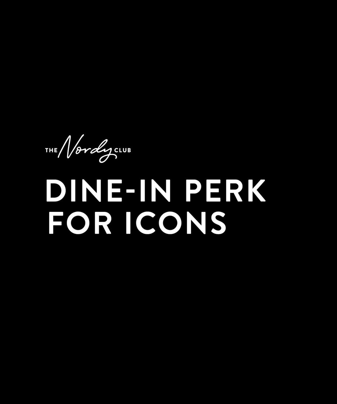 The Nordy Club: dine-in perks for Icons.