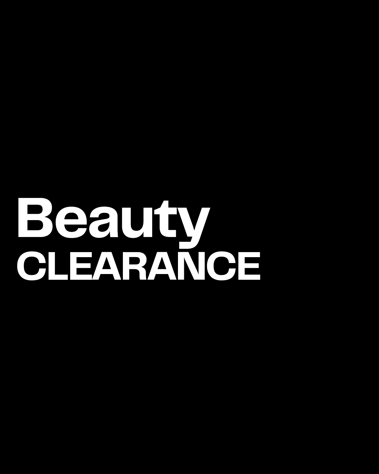 Beauty clearance.