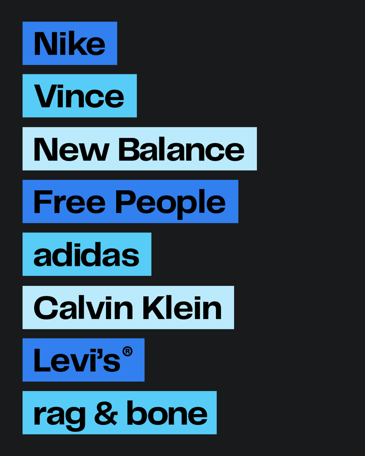 A list of brands: Nike, Vince, New Balance, Free People, adidas, Calvin Klein, Levi's® and rag & bone.