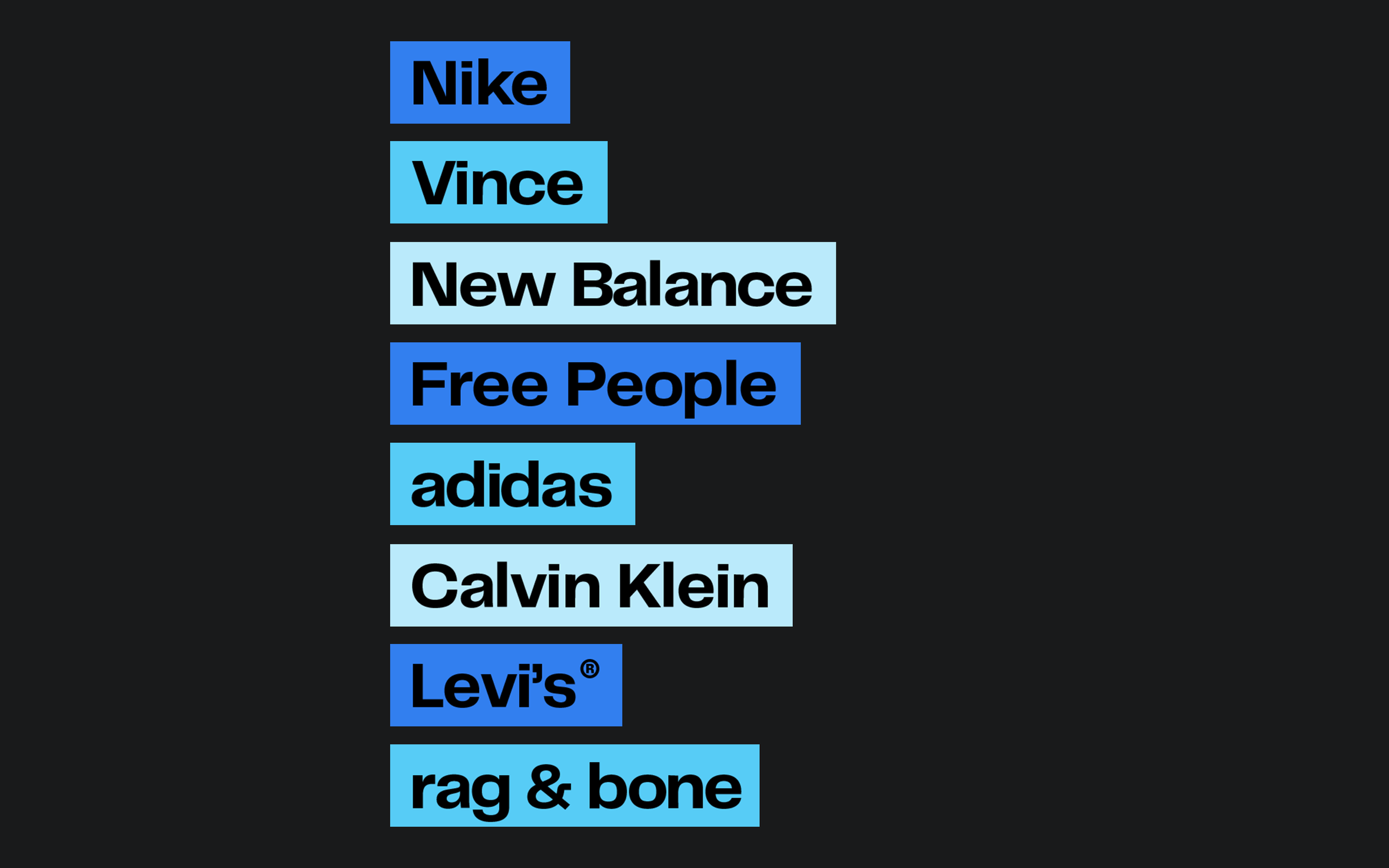 A list of brands: Nike, Vince, New Balance, Free People, adidas, Calvin Klein, Levi's® and rag & bone.