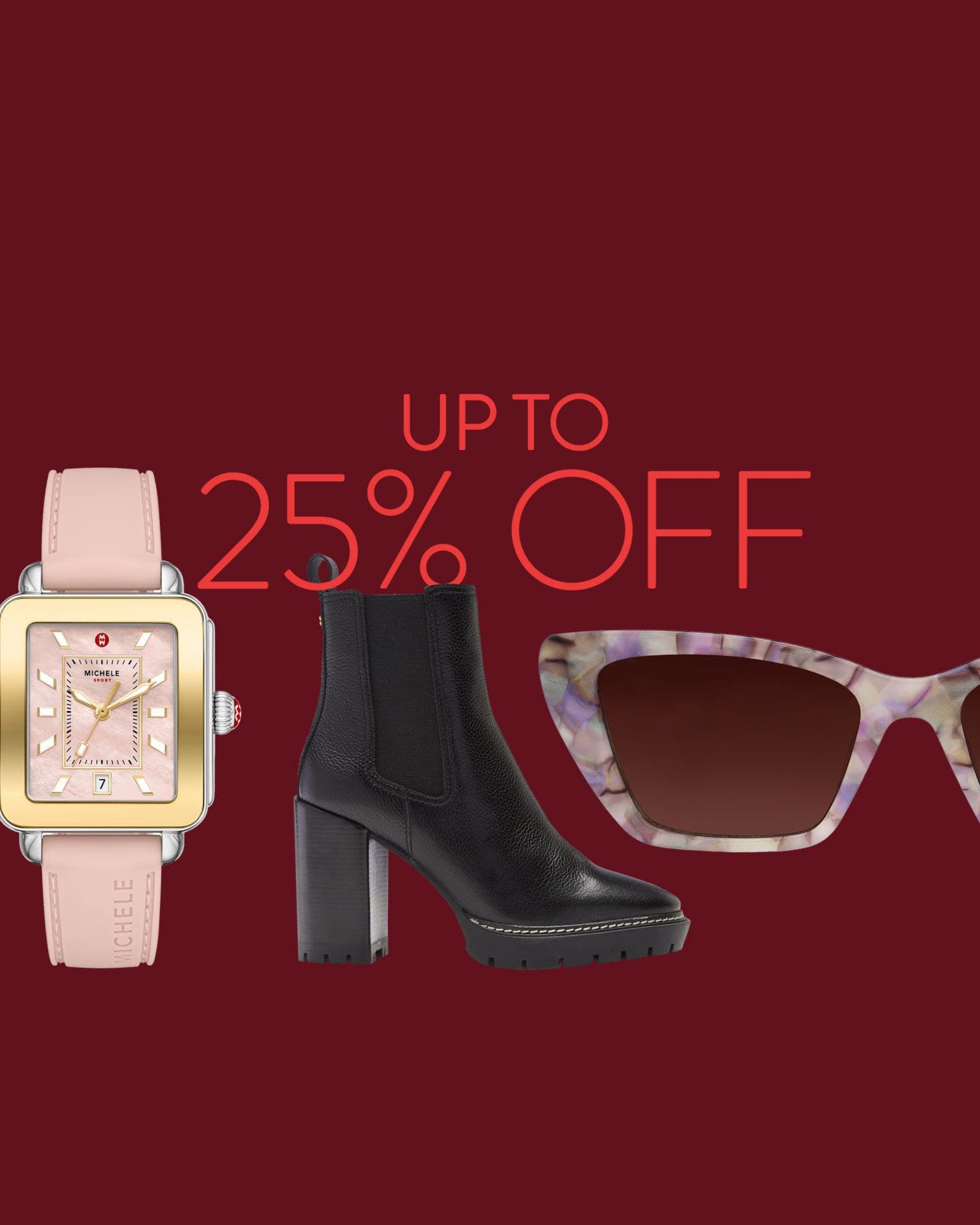 Up to 25% off. Products including a watch, boot and sunglasses.