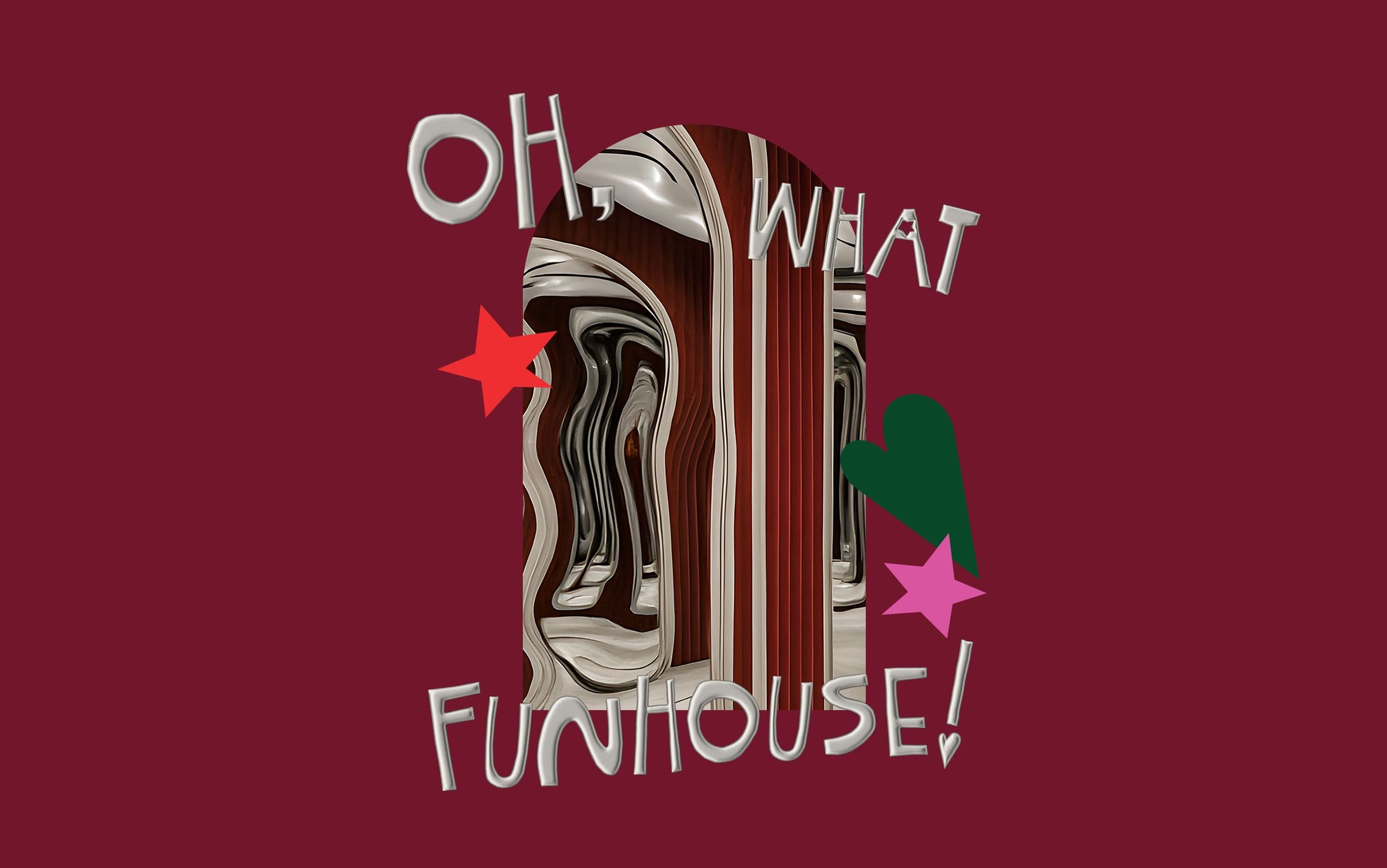 Oh, what funhouse! A distorted mirror. 