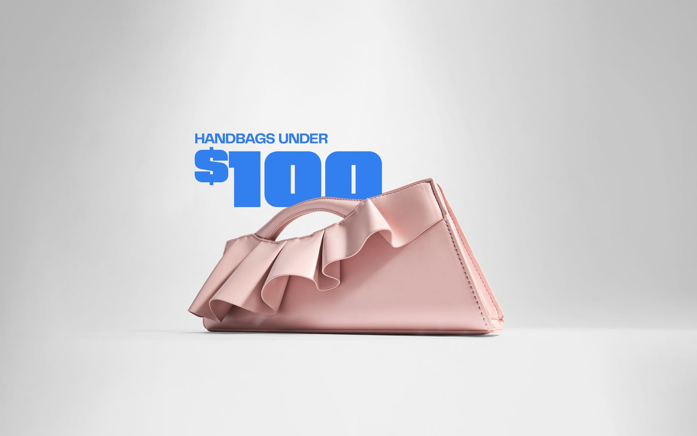 Handbags under one hundred dollars.