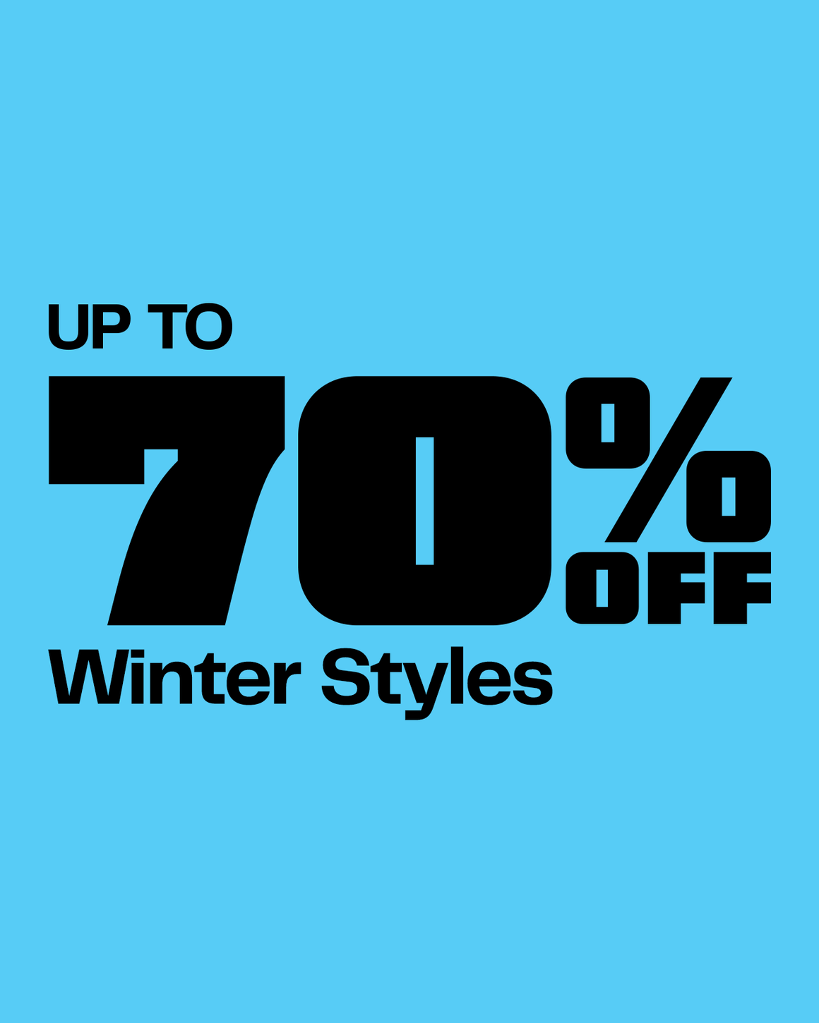 Up to 70% off winter styles.