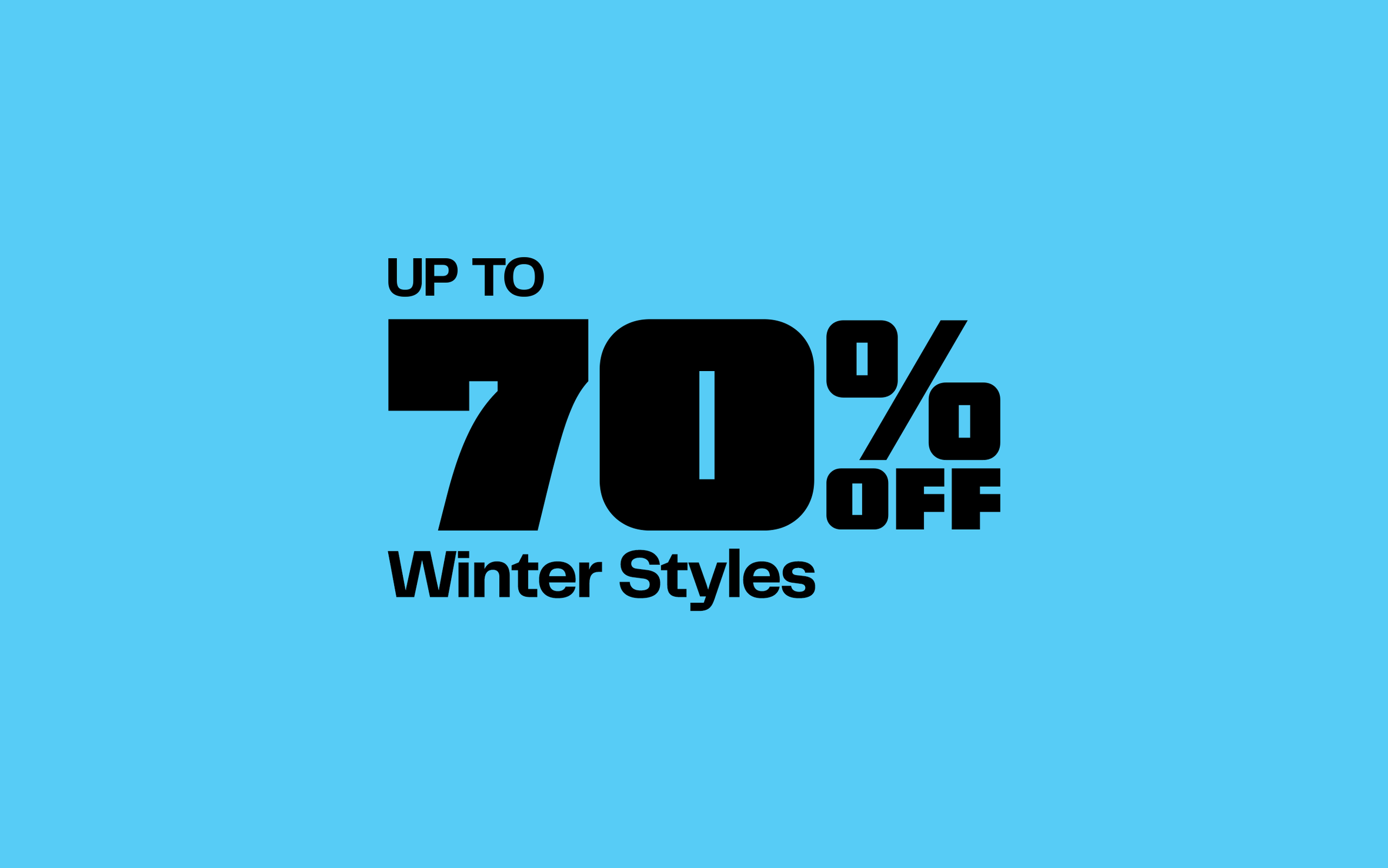Up to 70% off winter styles.
