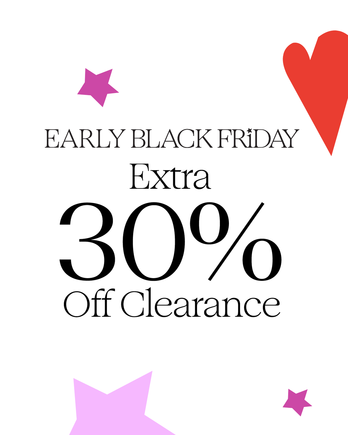 Early Black Friday: extra 30% off clearance.