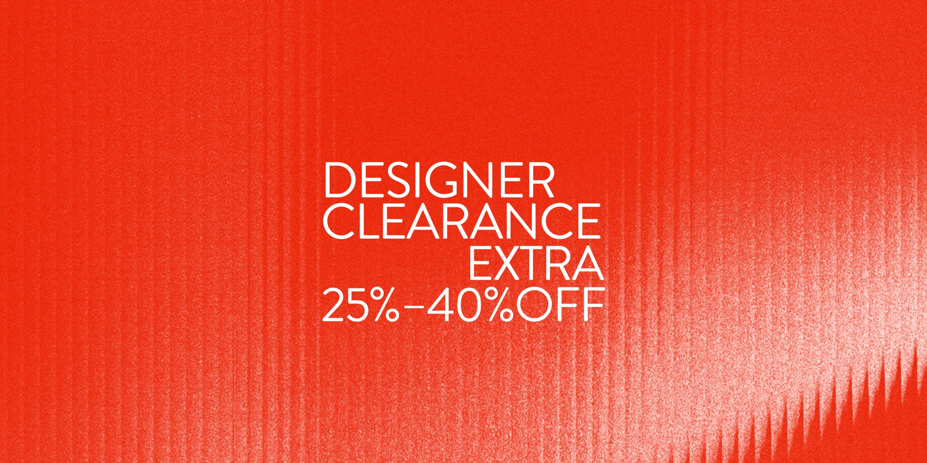 Extra 25% to 40% off Designer Clearance.