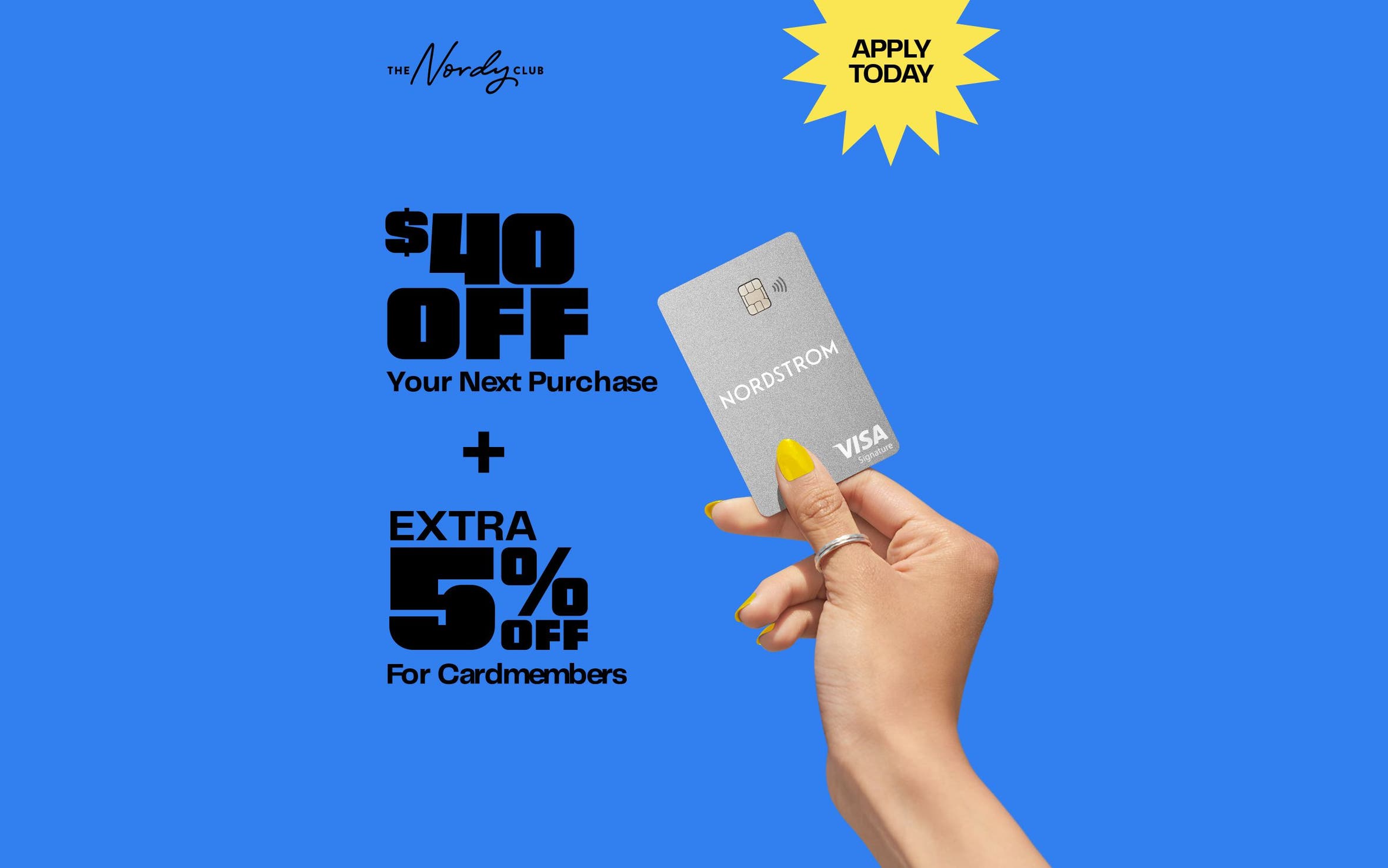 Apply today: get $40 off your next purchase plus an extra five percent off for cardmembers. A hand holding a credit card.
