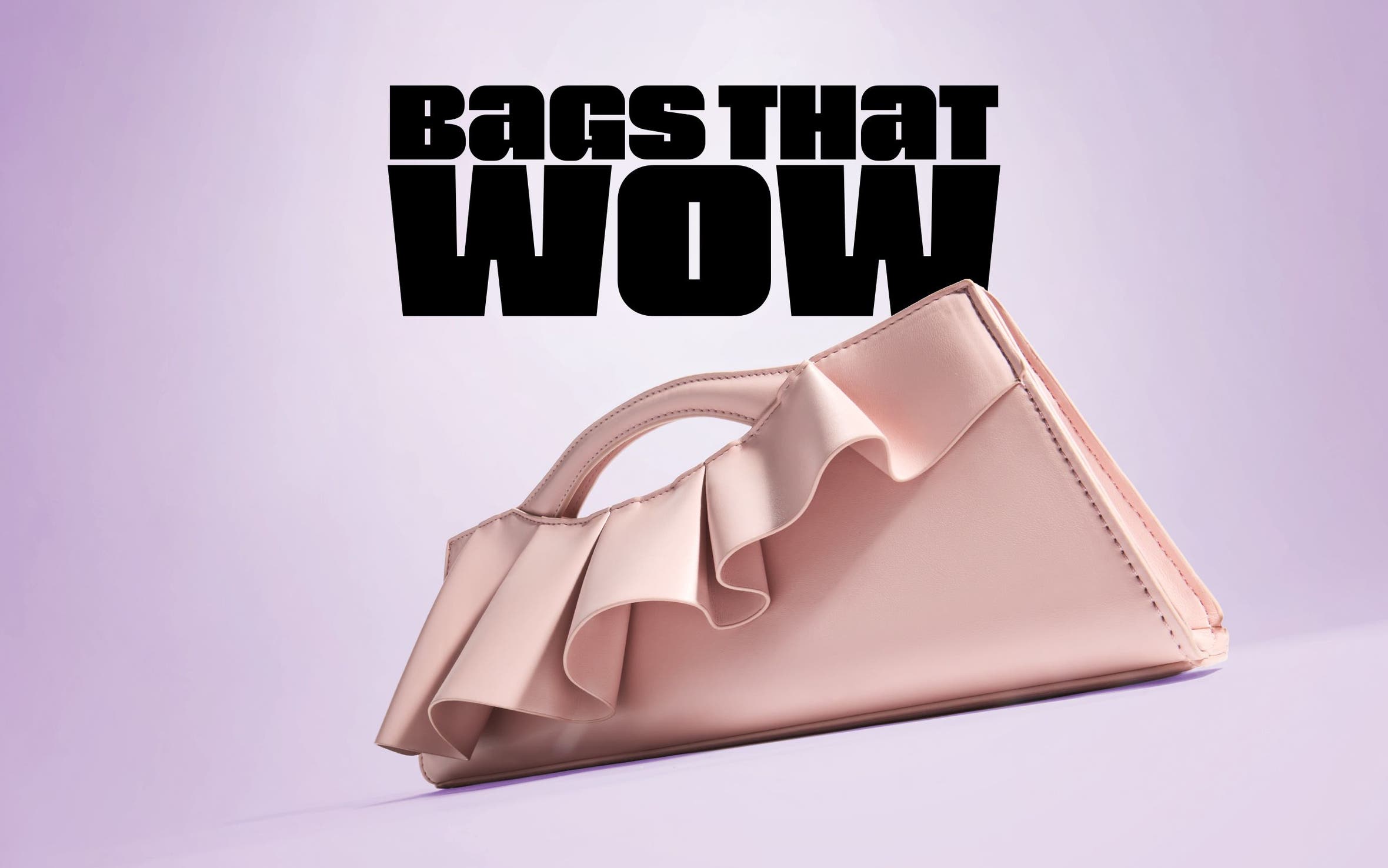 Bags that wow.