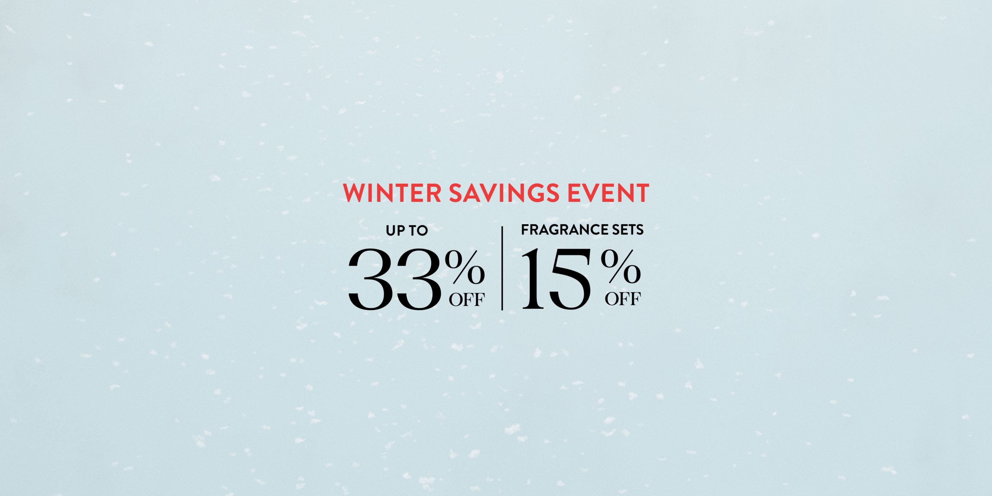 Winter savings event: up to 33% off; 15% off fragrance gift sets.