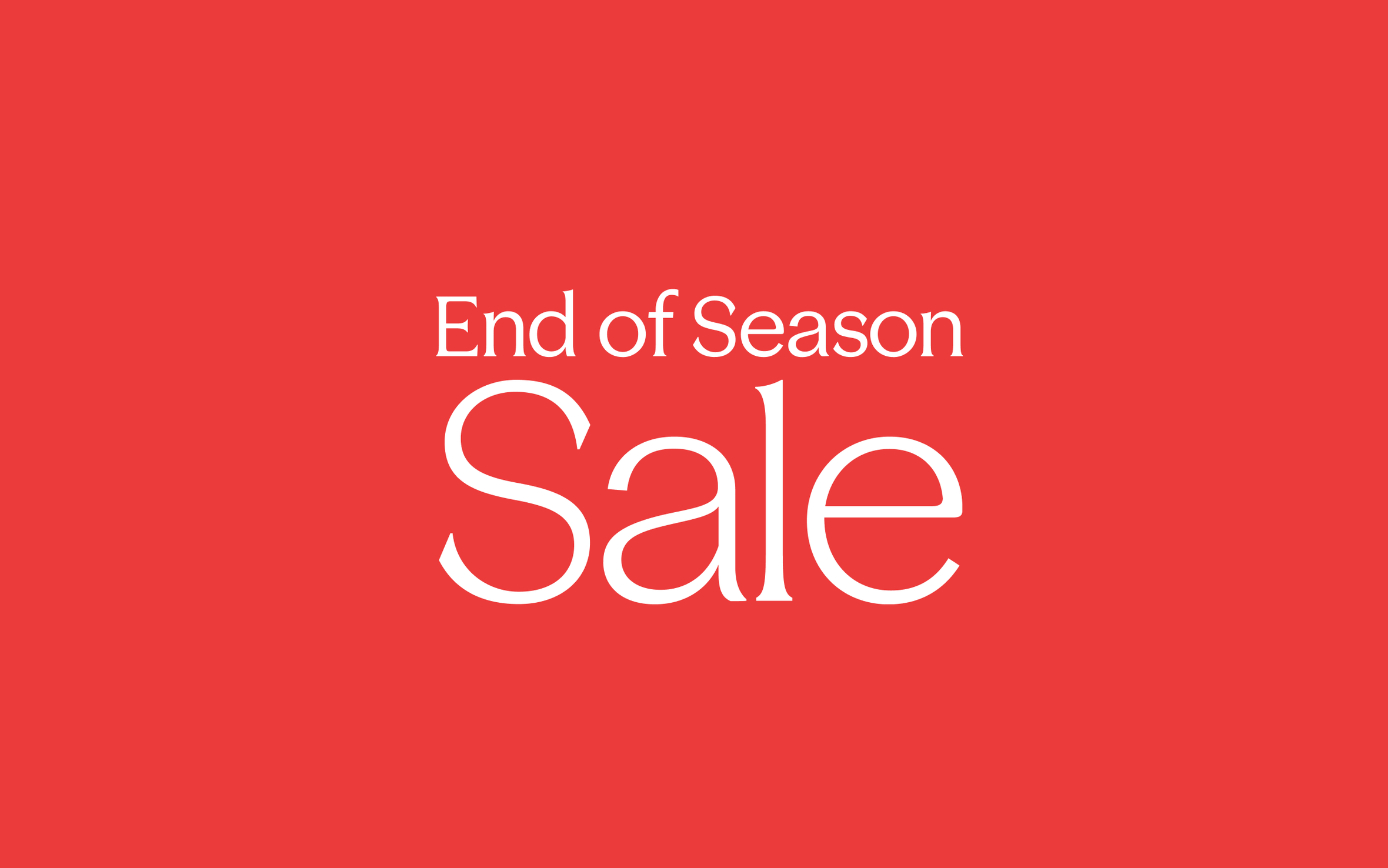 End-of-season sale. 