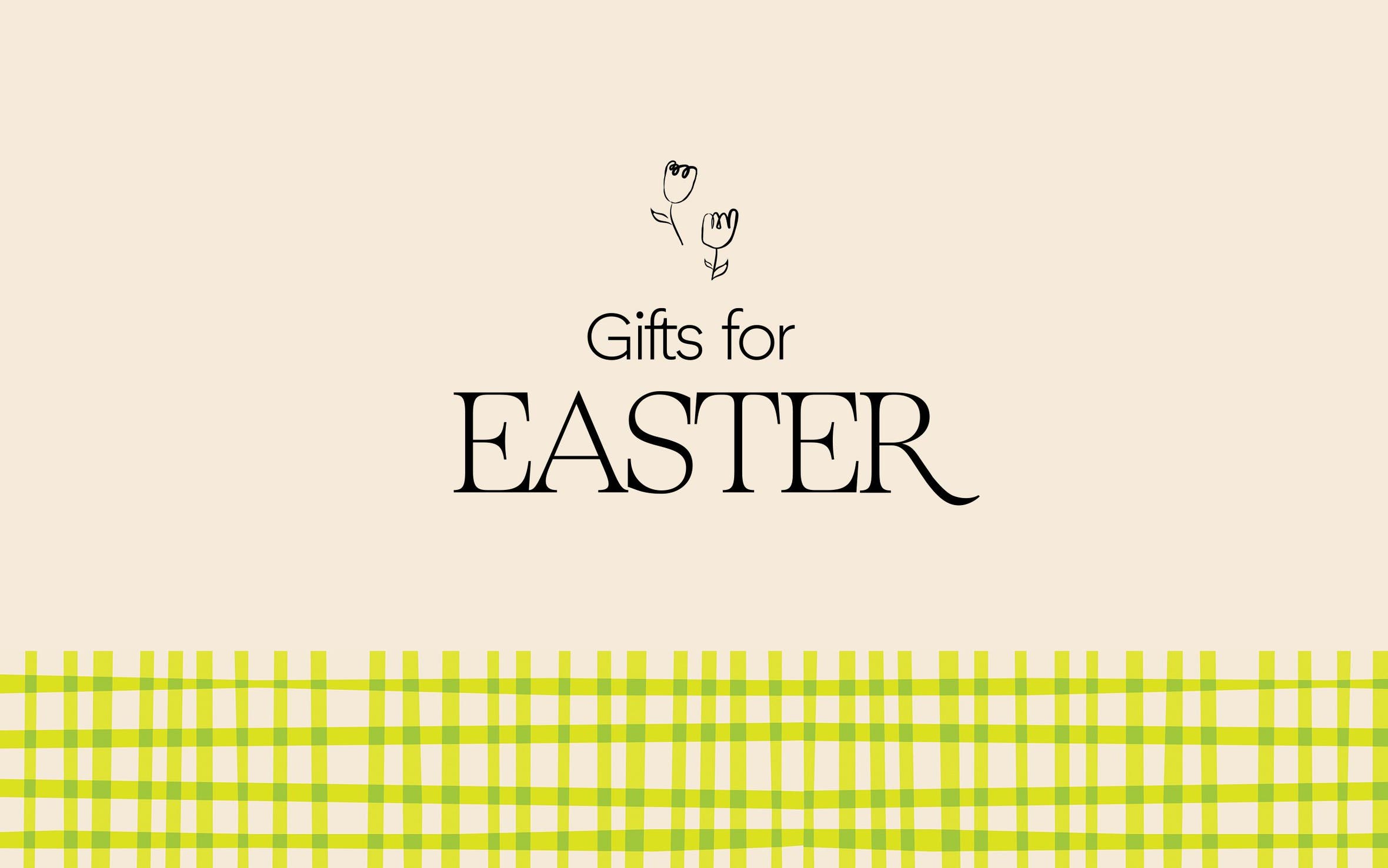 Gifts for Easter.