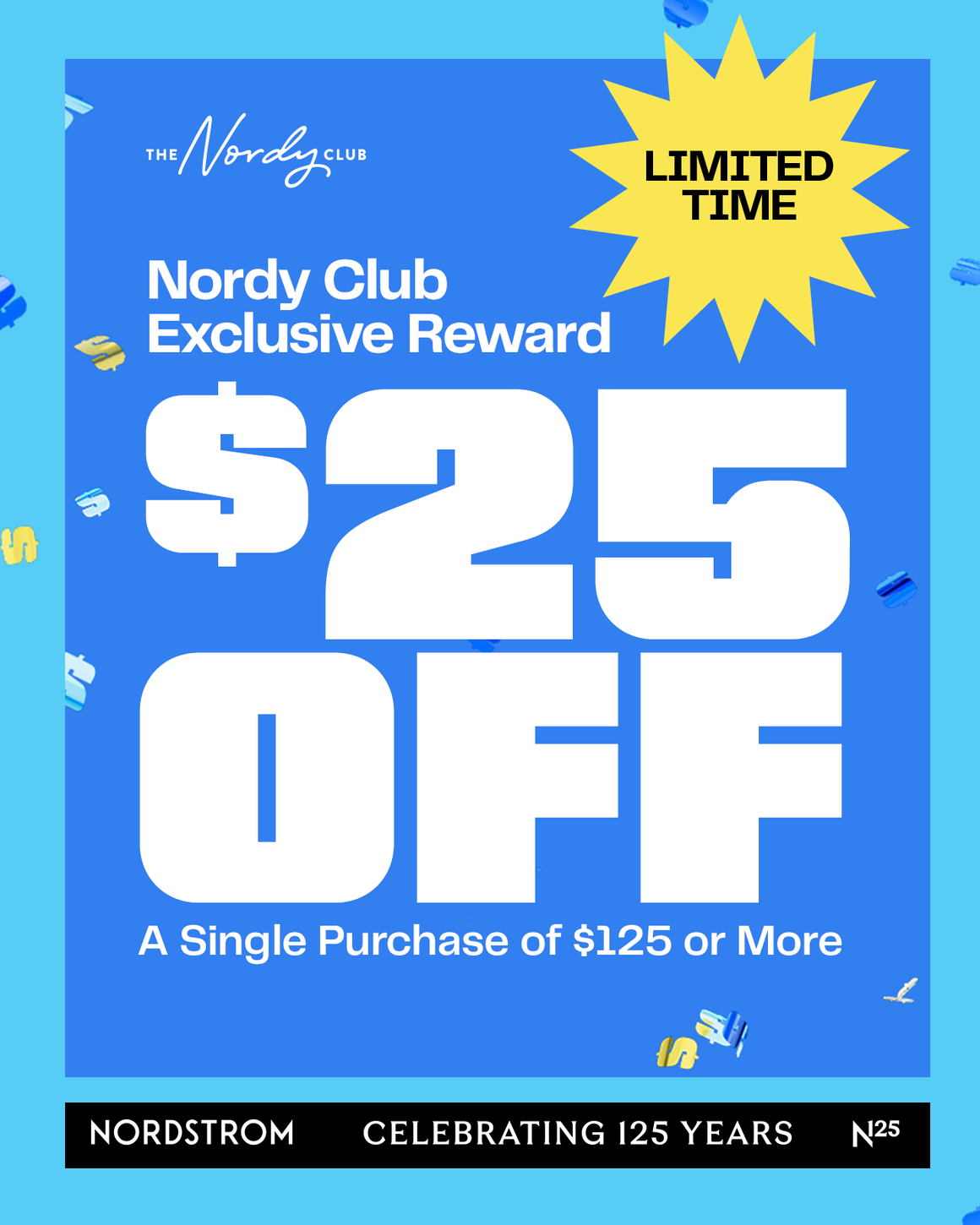 Limited time: Nordy Club members get $25 off a single purchase of $125 or more.