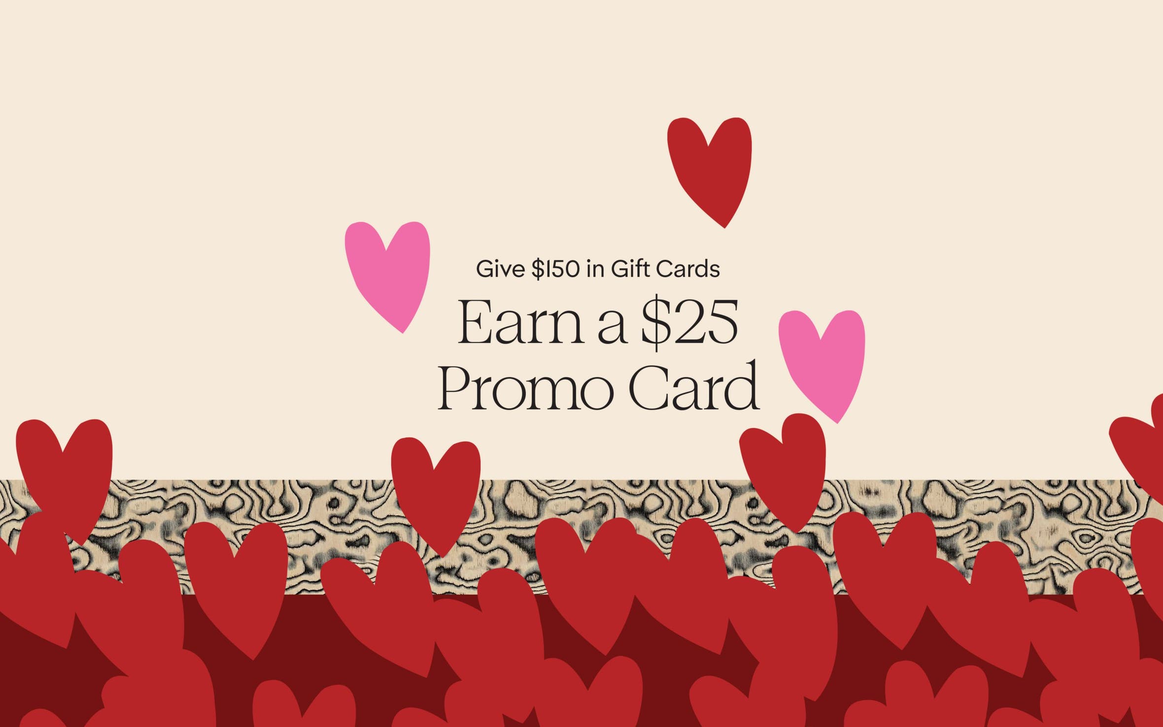 Give $150 in gift cards online and earn a $25 promo card.