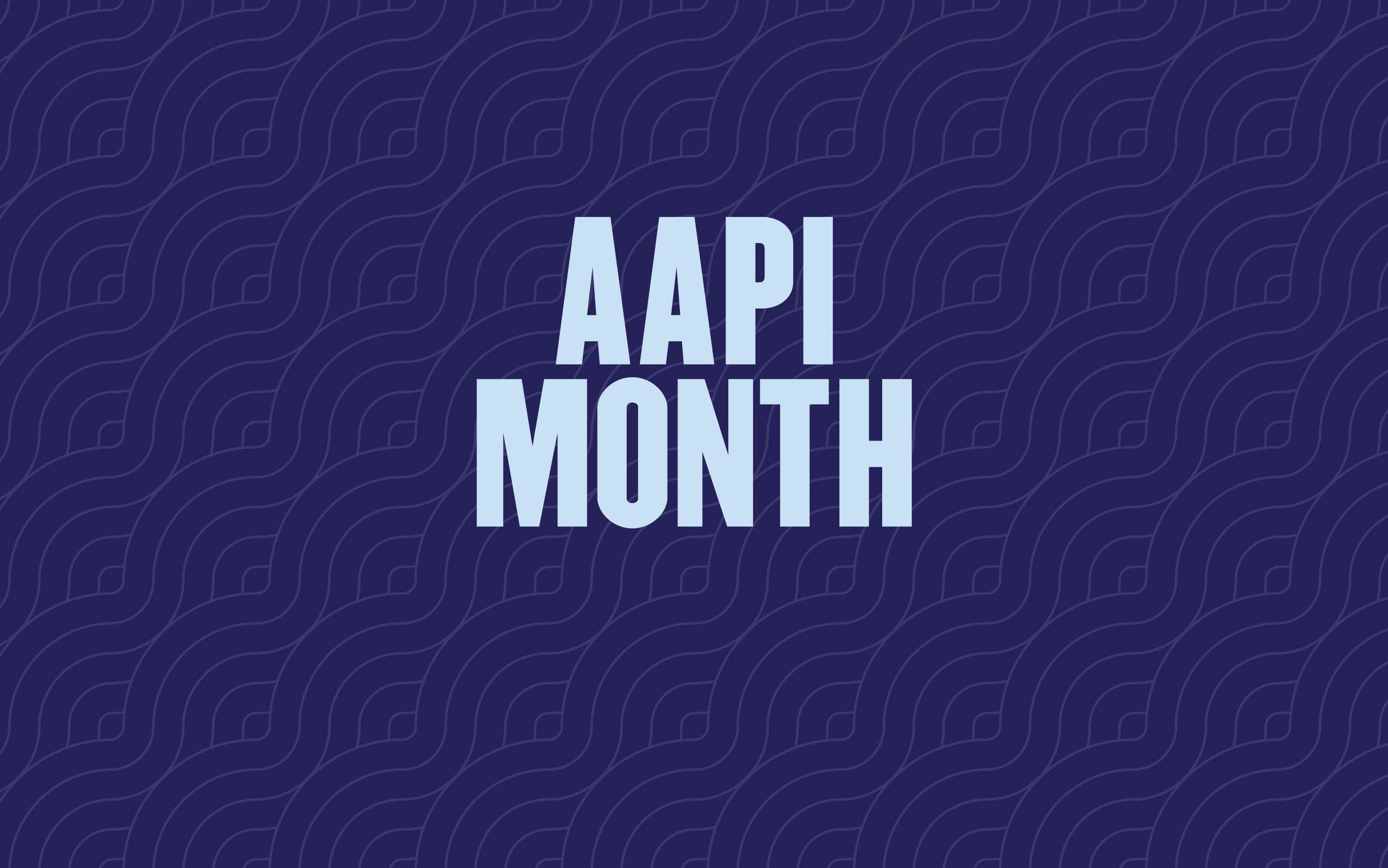AAPI Month.
