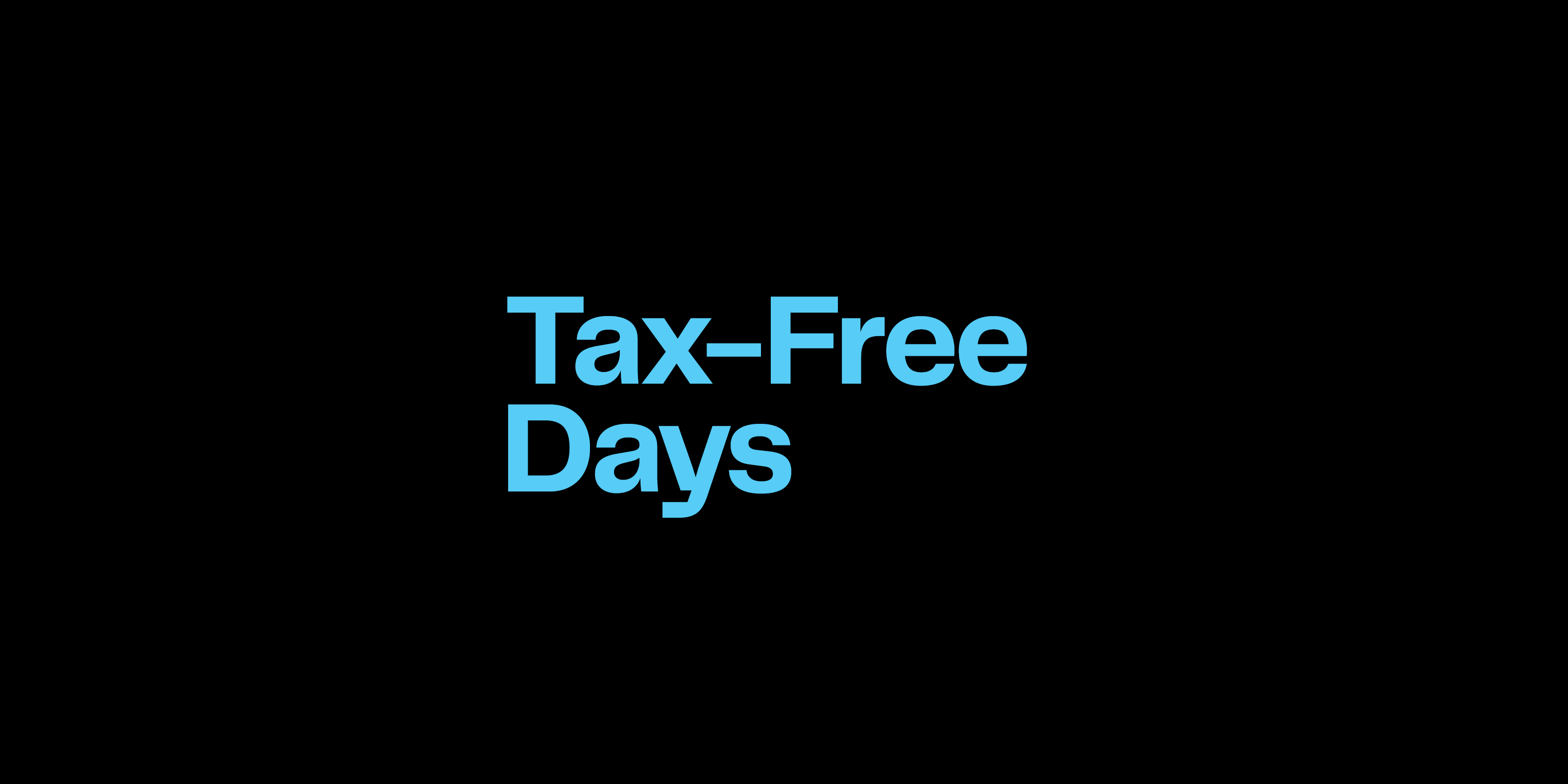 Shop and save during tax-free days.