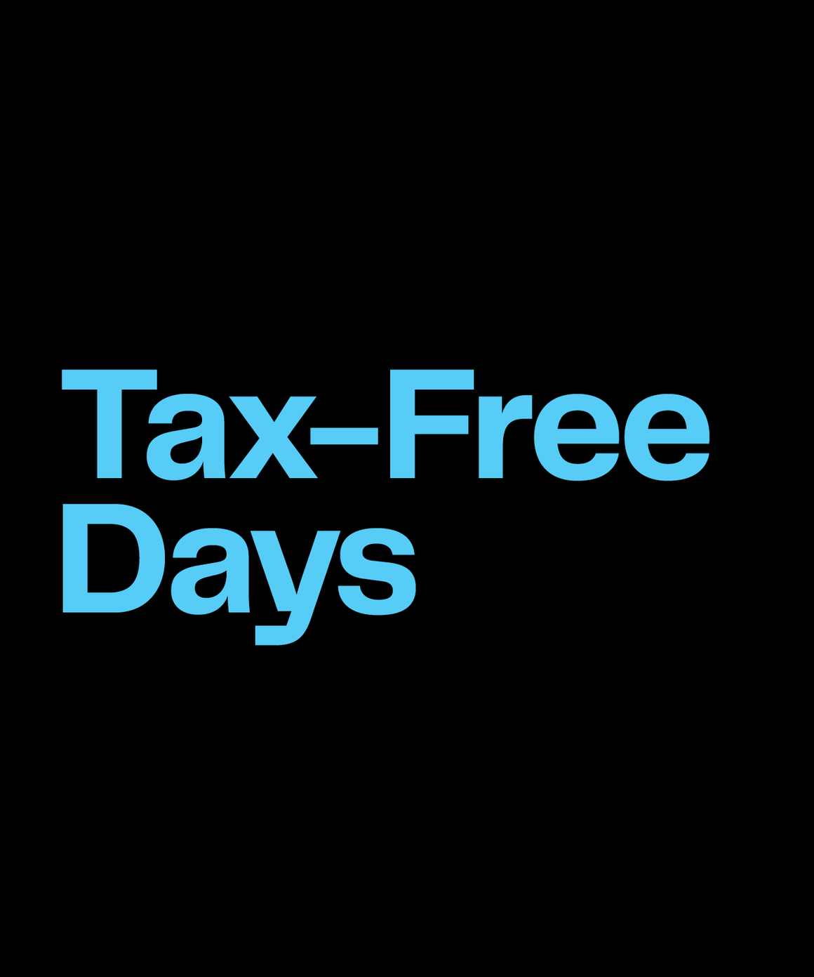 Shop and save during tax-free days.