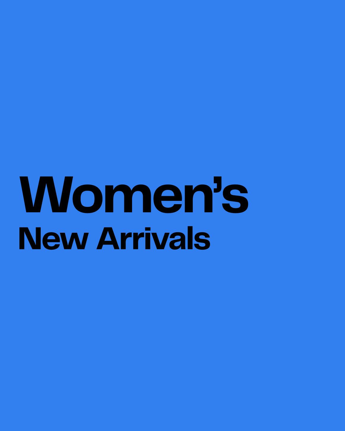 Women's new arrivals.