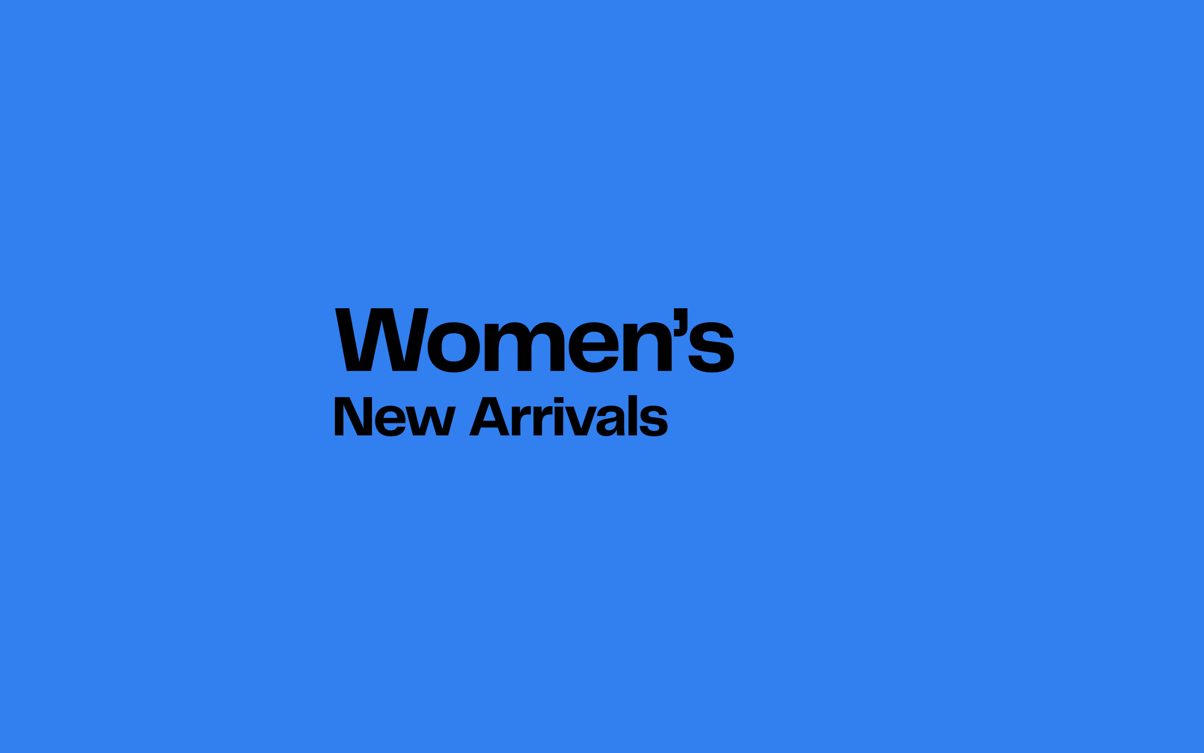 Women's new arrivals.