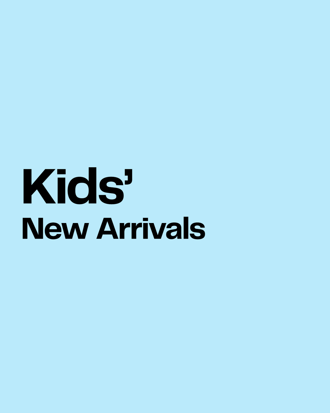 Kids' new arrivals.