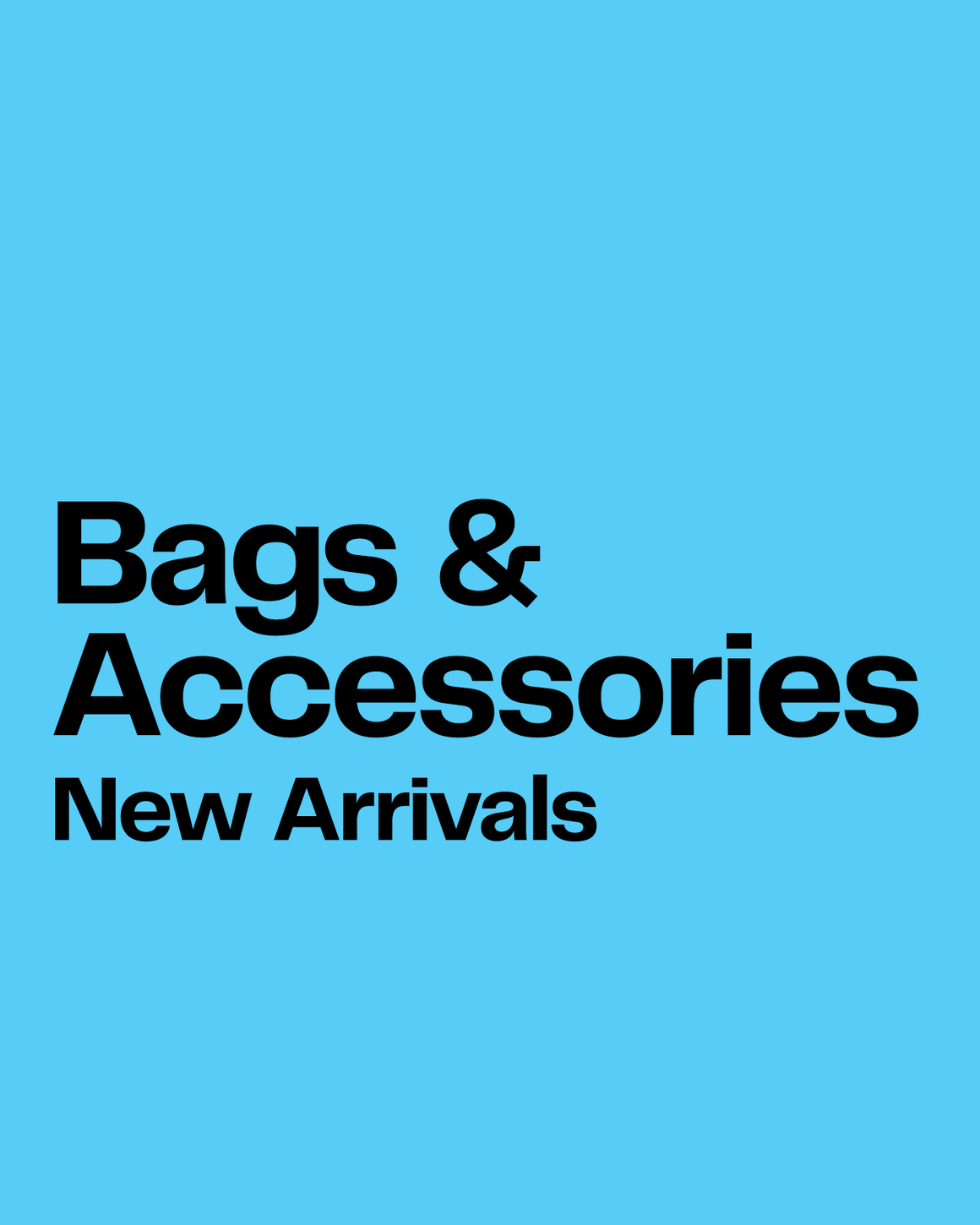 Bags & accessories new arrivals.