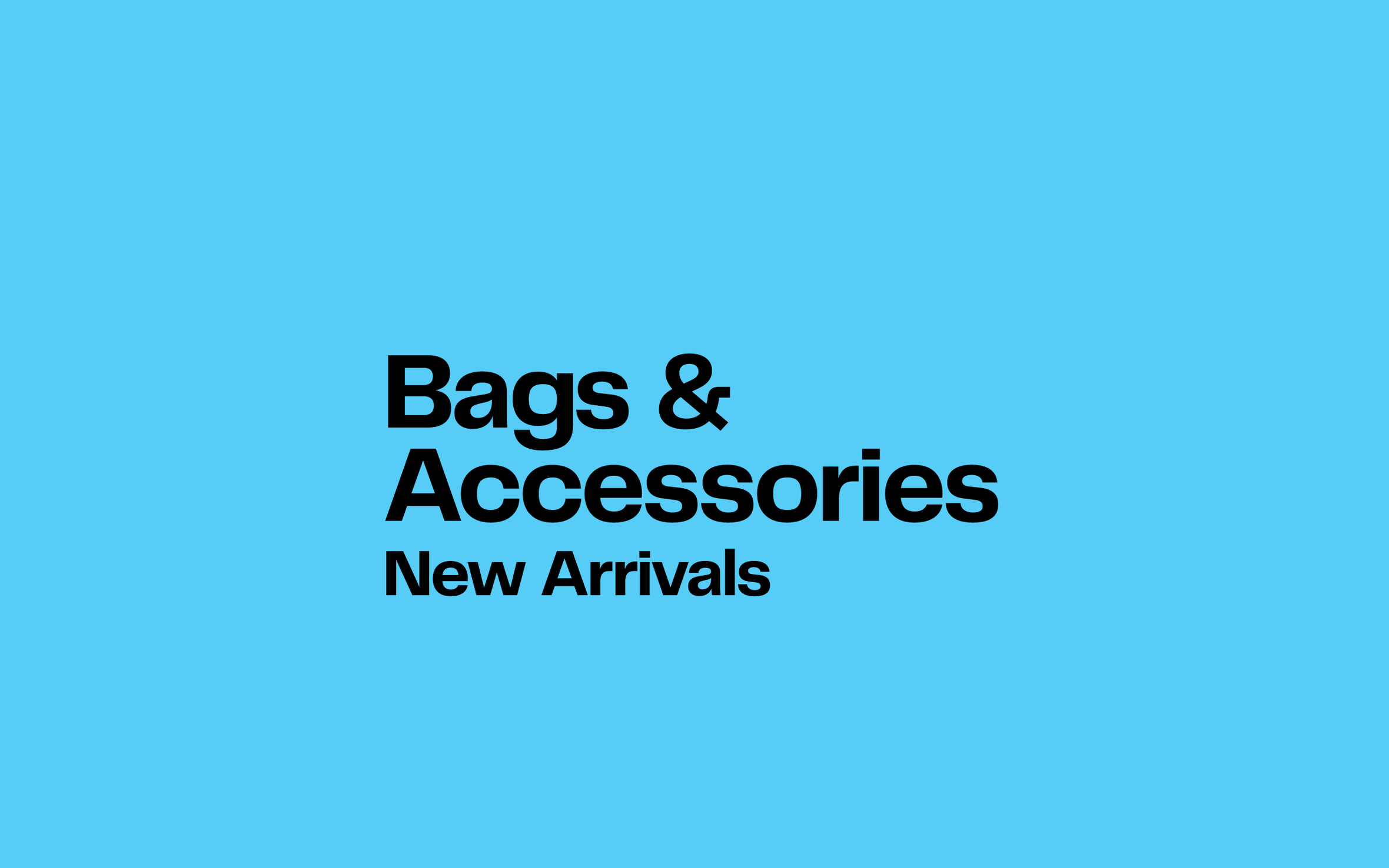 Bags & accessories new arrivals.