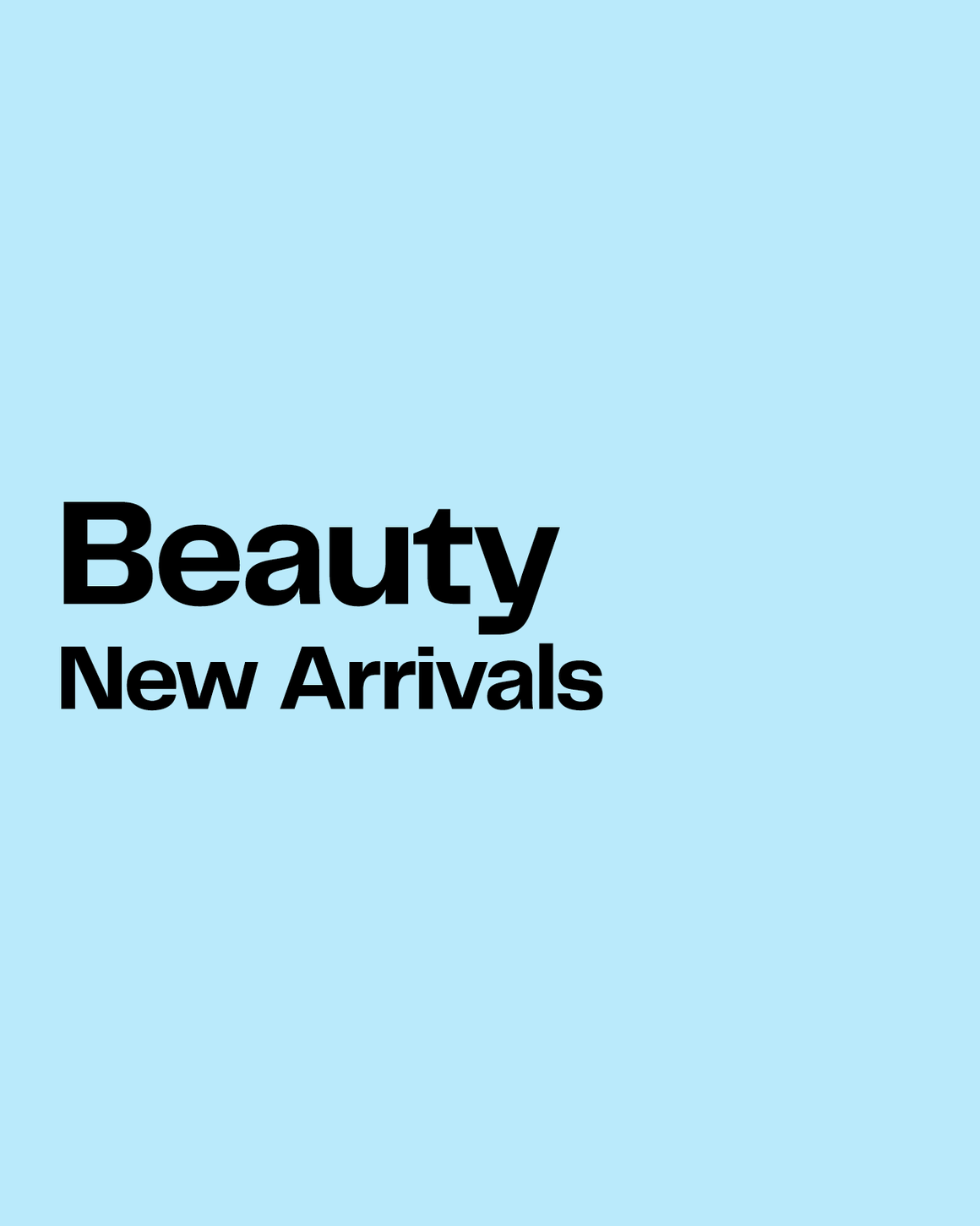 Beauty new arrivals.