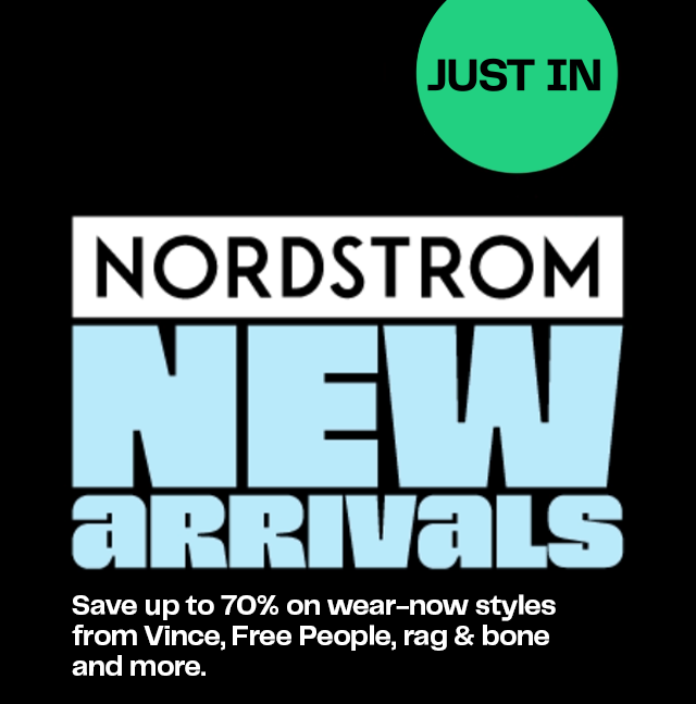 Just in: Nordstrom New Arrivals. Save up to 70% on Vince, Free People, rag & bone and more.