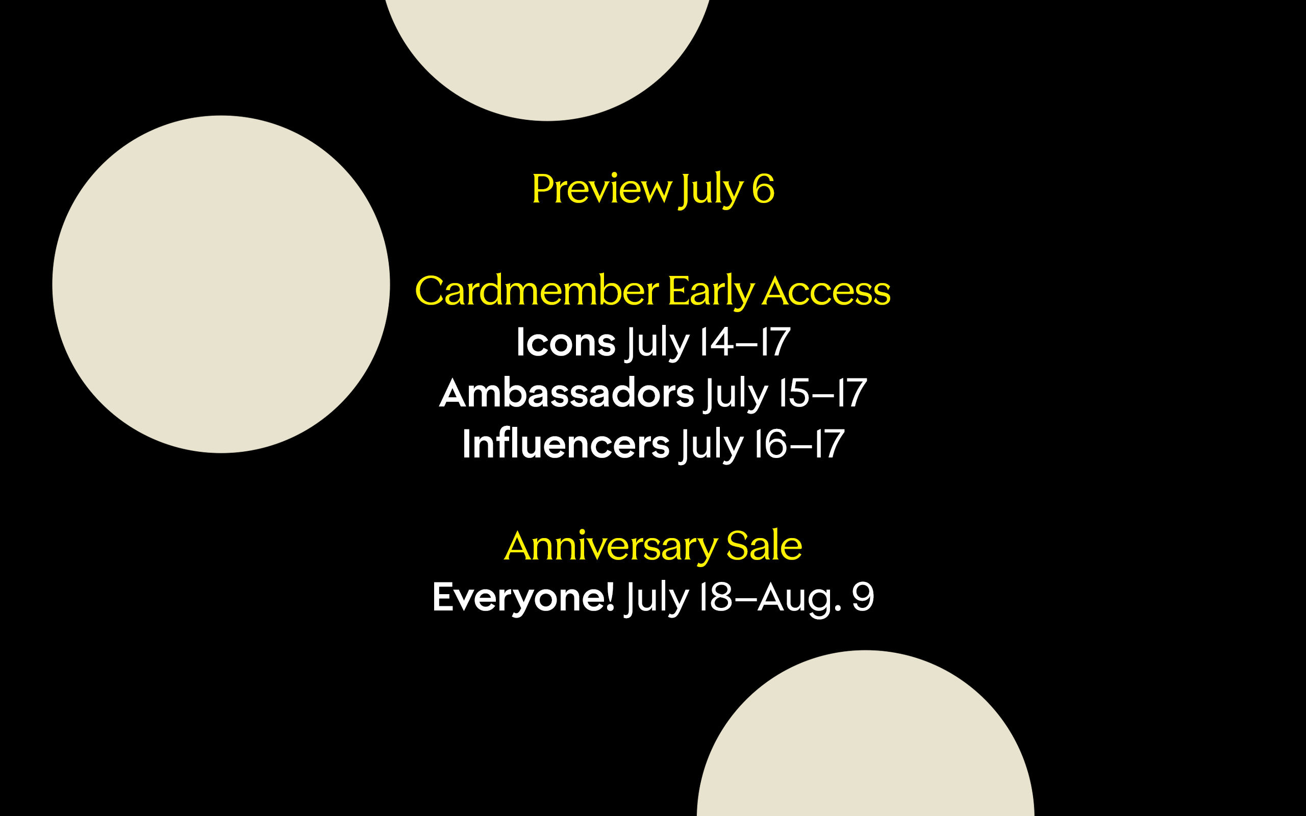 Anniversary Sale shopping dates. Preview July 6. 
