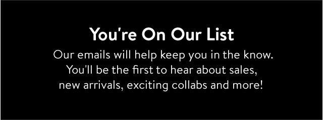 You're on our email list.