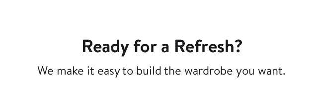 Ready for a refresh?