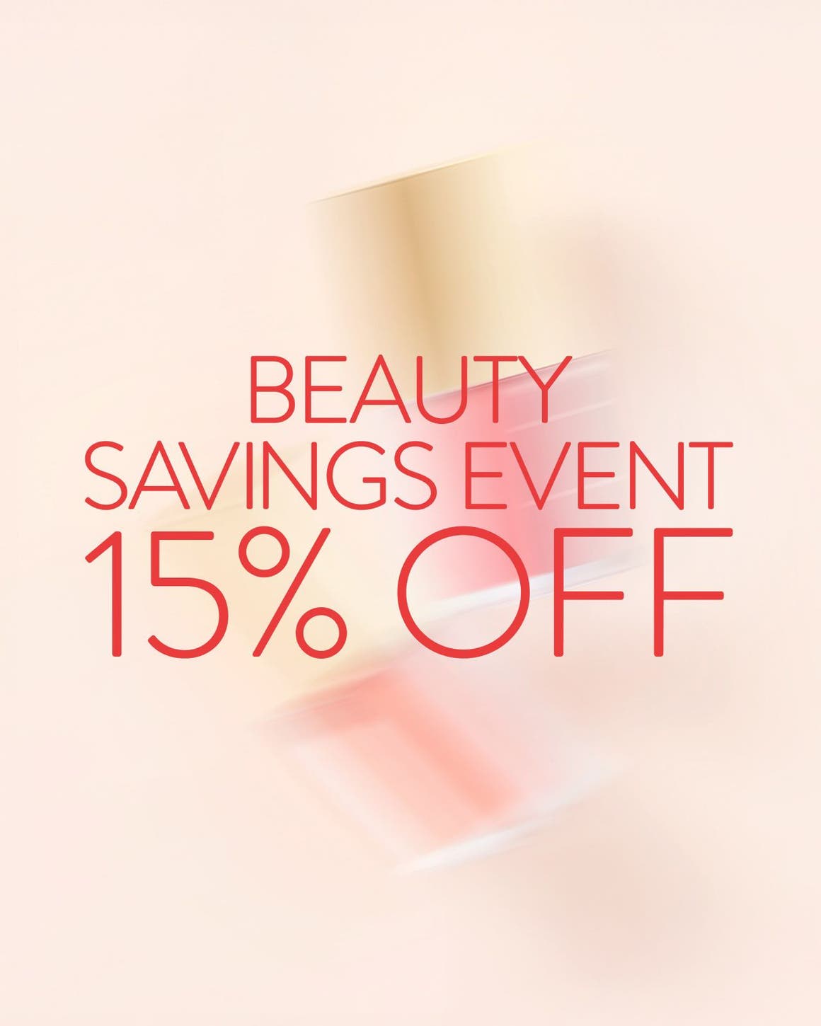 Beauty Savings Event: 15% off.