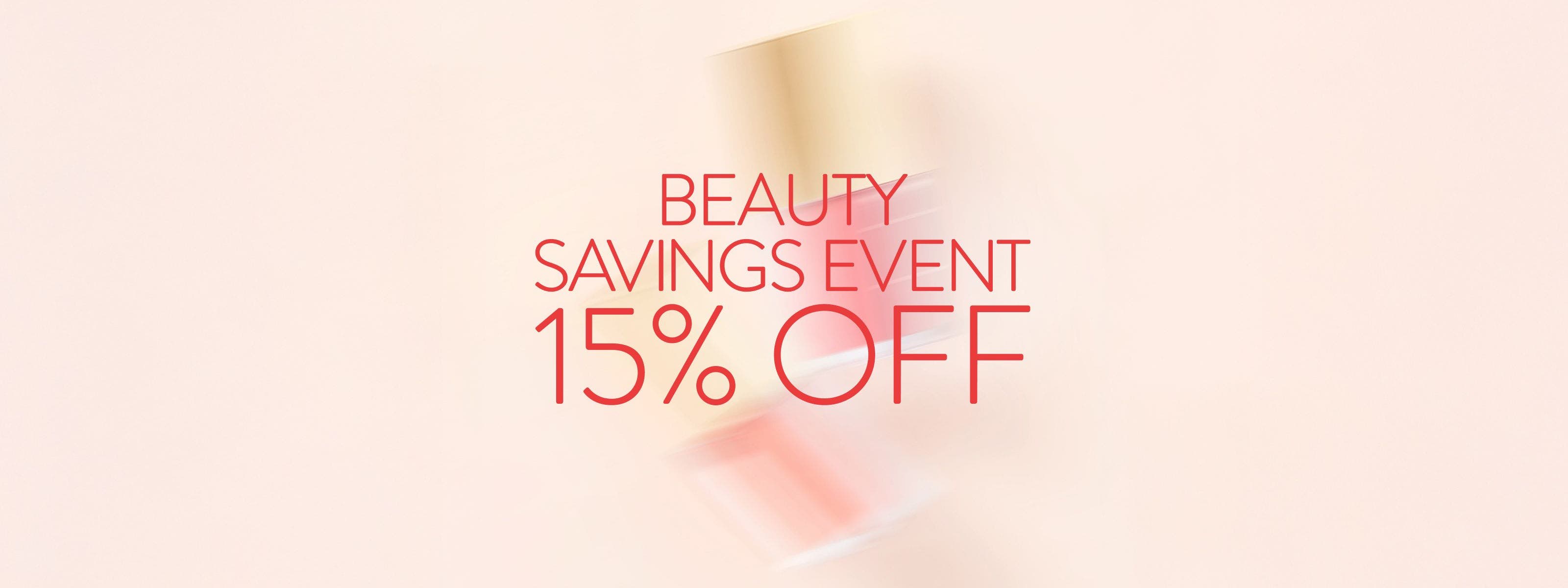 Beauty Savings Event: 15% off.