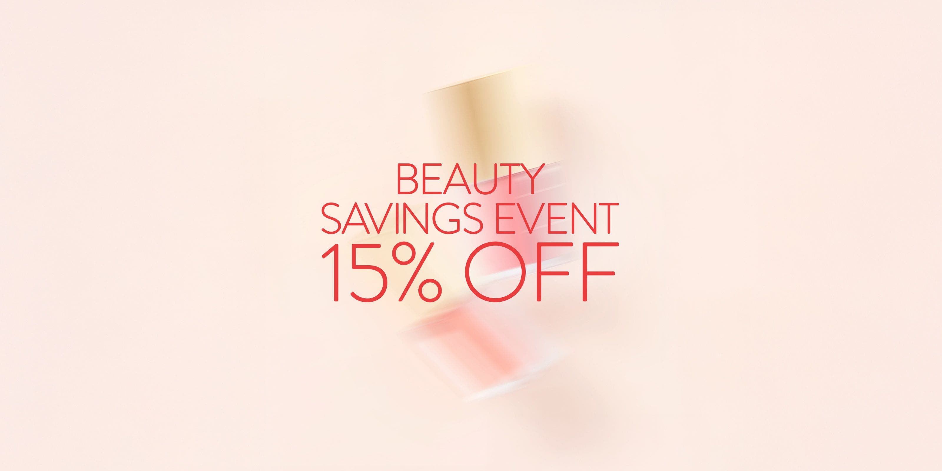 Beauty Savings Event: 15% off.