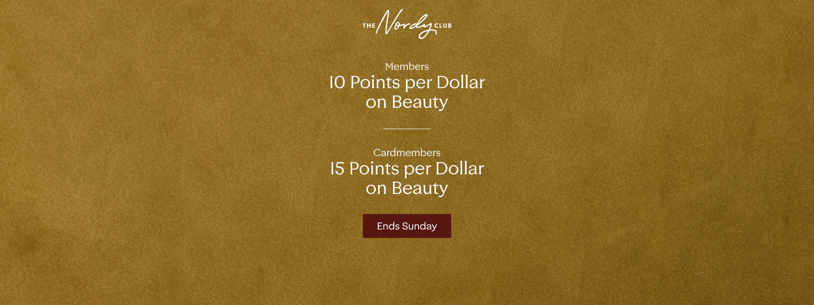 Members earn 10 points per dollar on beauty; cardmembers, 15 points per dollar.